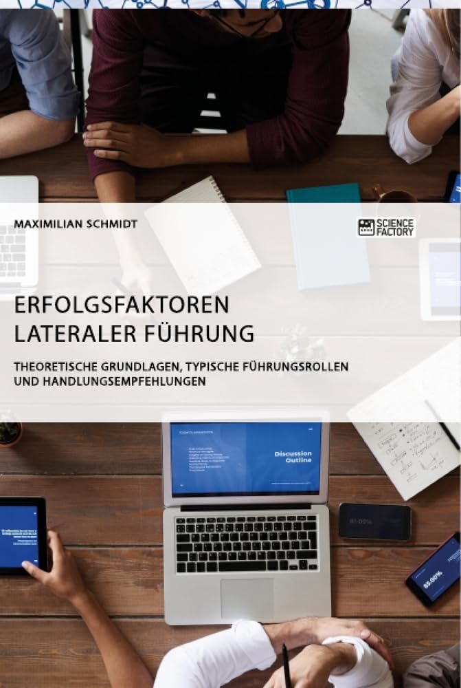 Erfolgsfaktoren lateraler Führung. Theoretische Grundlagen, typische Führungsrollen und Handlungsempfehlungen Law