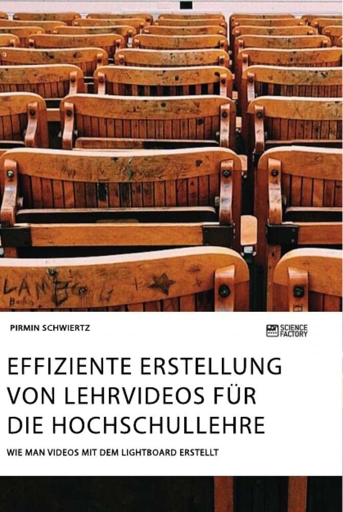 Effiziente Erstellung von Lehrvideos für die Hochschullehre. Wie man Videos mit dem Lightboard erstellt Learning & Reference