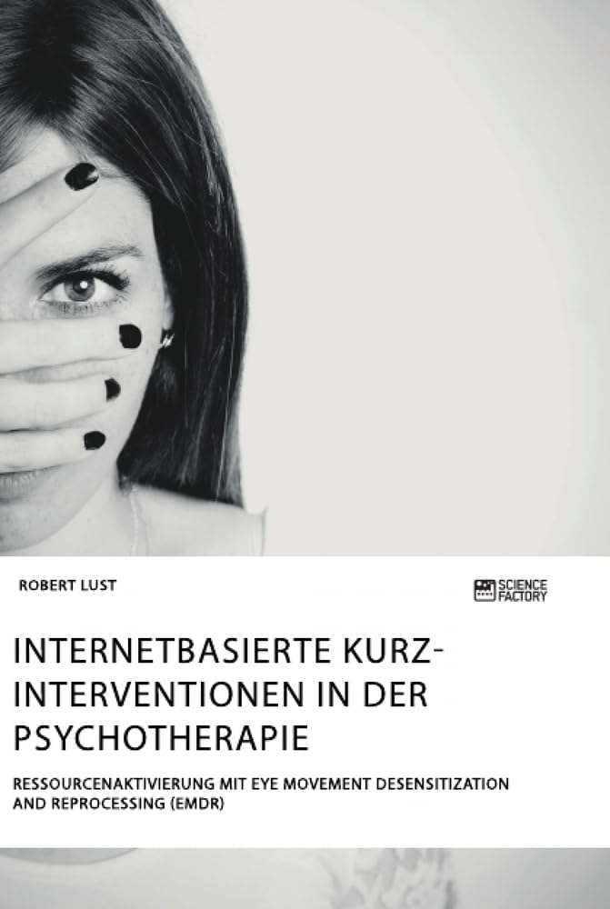 Internetbasierte Kurzinterventionen in der Psychotherapie. Ressourcenaktivierung mit Eye Movement Desensitization and Reprocessing (EMDR) Medicine