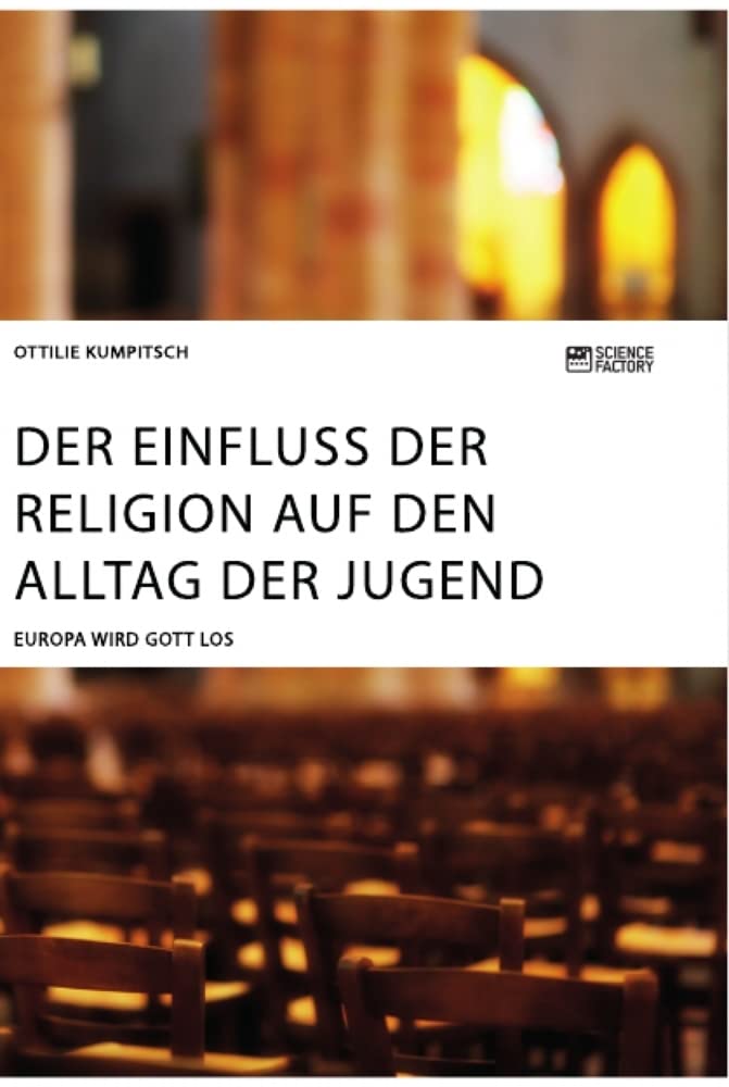 Der Einfluss der Religion auf den Alltag der Jugend. Europa wird Gott los Religion & Esotericism
