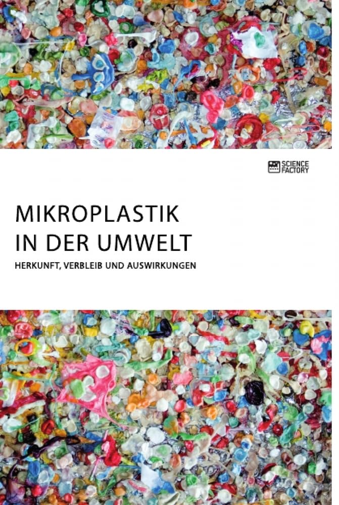 Mikroplastik in der Umwelt. Herkunft, Verbleib und Auswirkungen Geology & Geography
