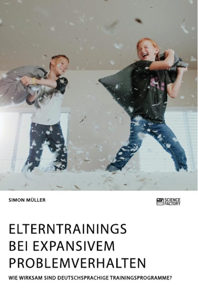 Elterntrainings bei expansivem Problemverhalten. Wie wirksam sind deutschsprachige Trainingsprogramme? Psychology