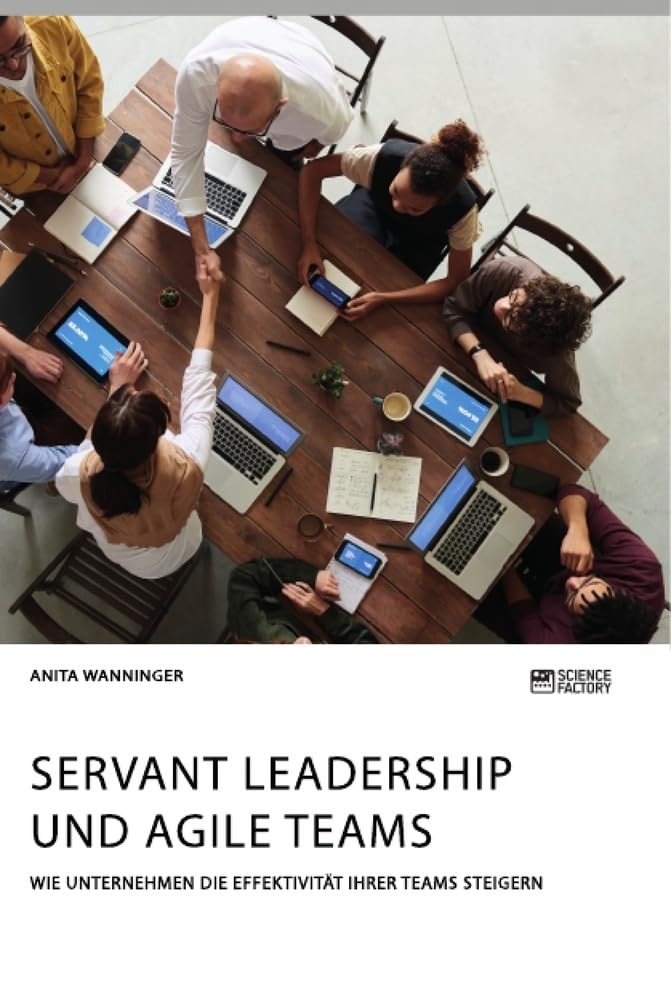 Servant Leadership und agile Teams. Wie Unternehmen die Effektivität ihrer Teams steigern Law