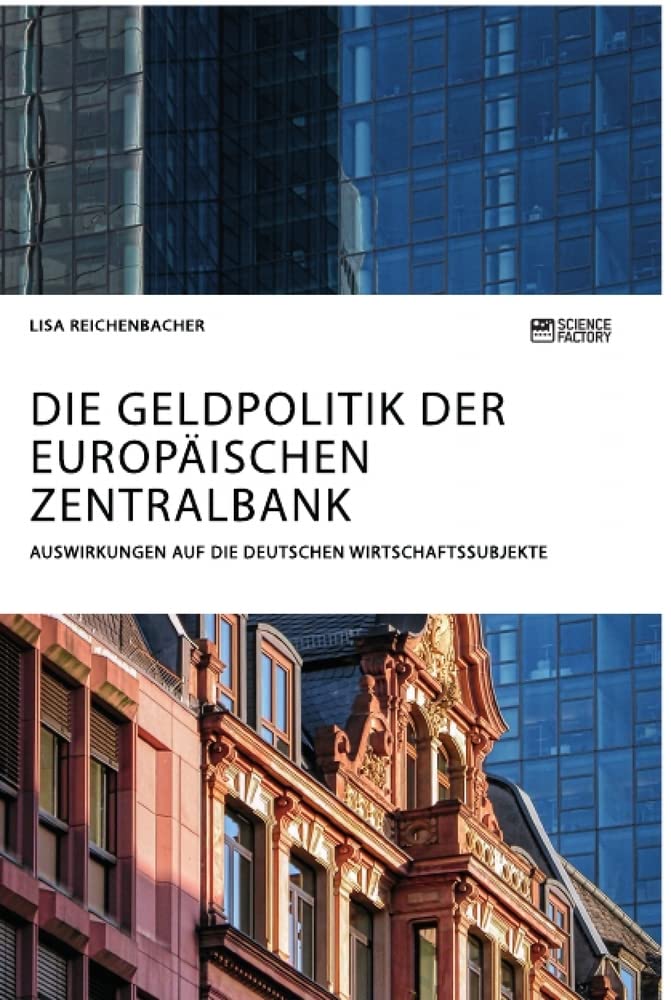 Die Geldpolitik der Europäischen Zentralbank. Auswirkungen auf die deutschen Wirtschaftssubjekte Law