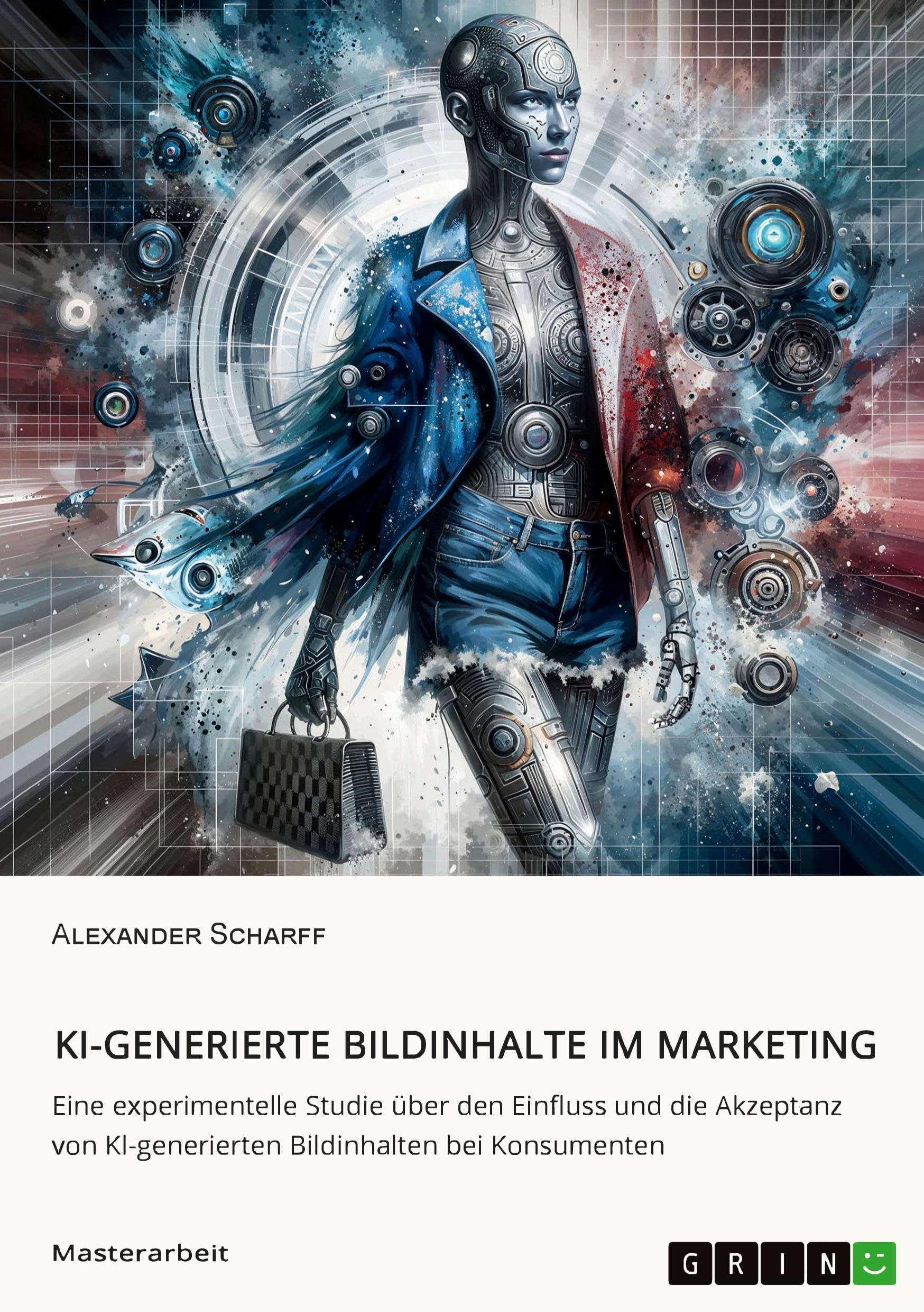 KI-generierte Bildinhalte im Marketing: Eine experimentelle Studie über den Einfluss und die Akzeptanz von KI-generierten Bildinhalten bei Konsumenten Law