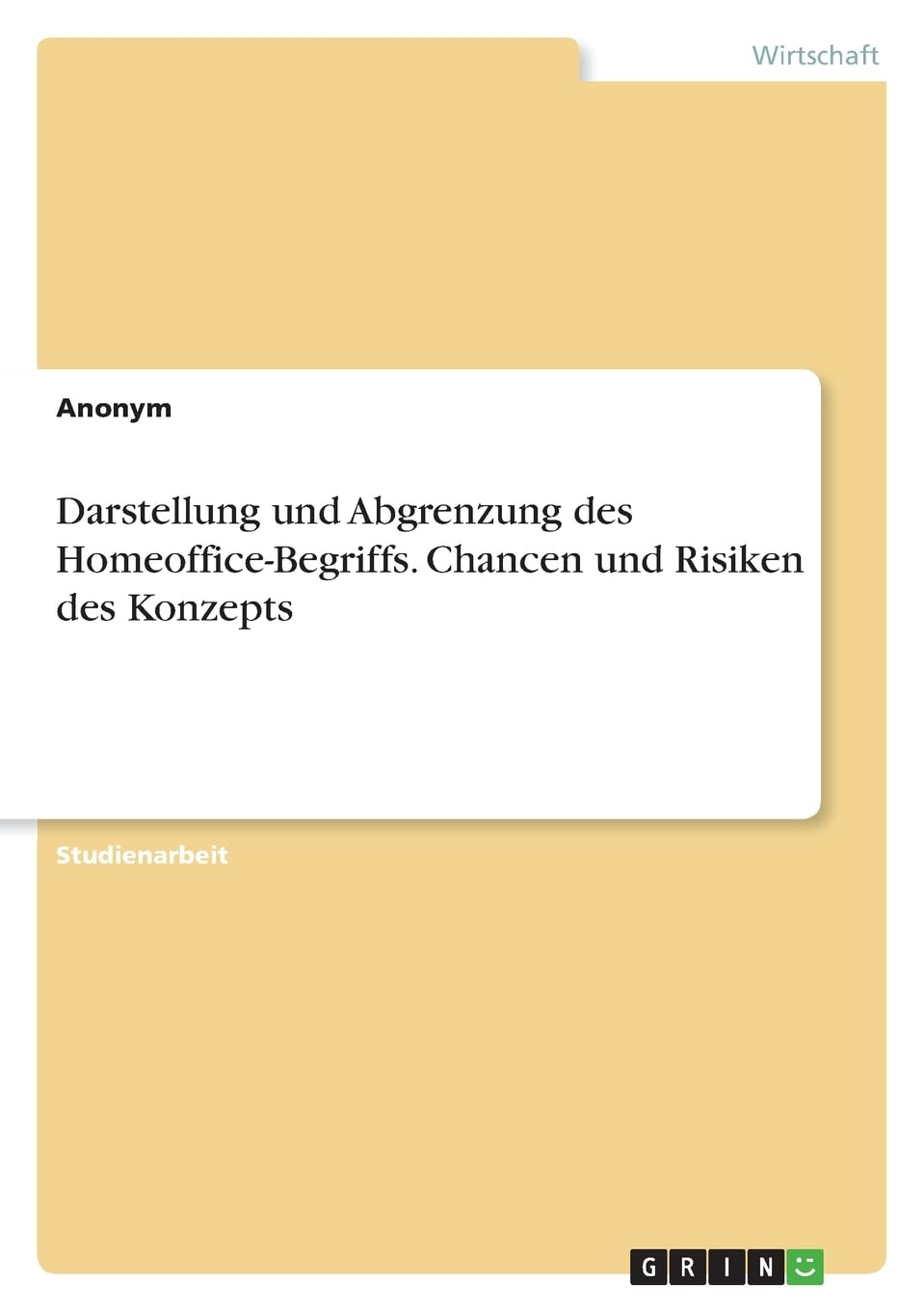 Darstellung und Abgrenzung des Homeoffice-Begriffs. Chancen und Risiken des Konzepts Law