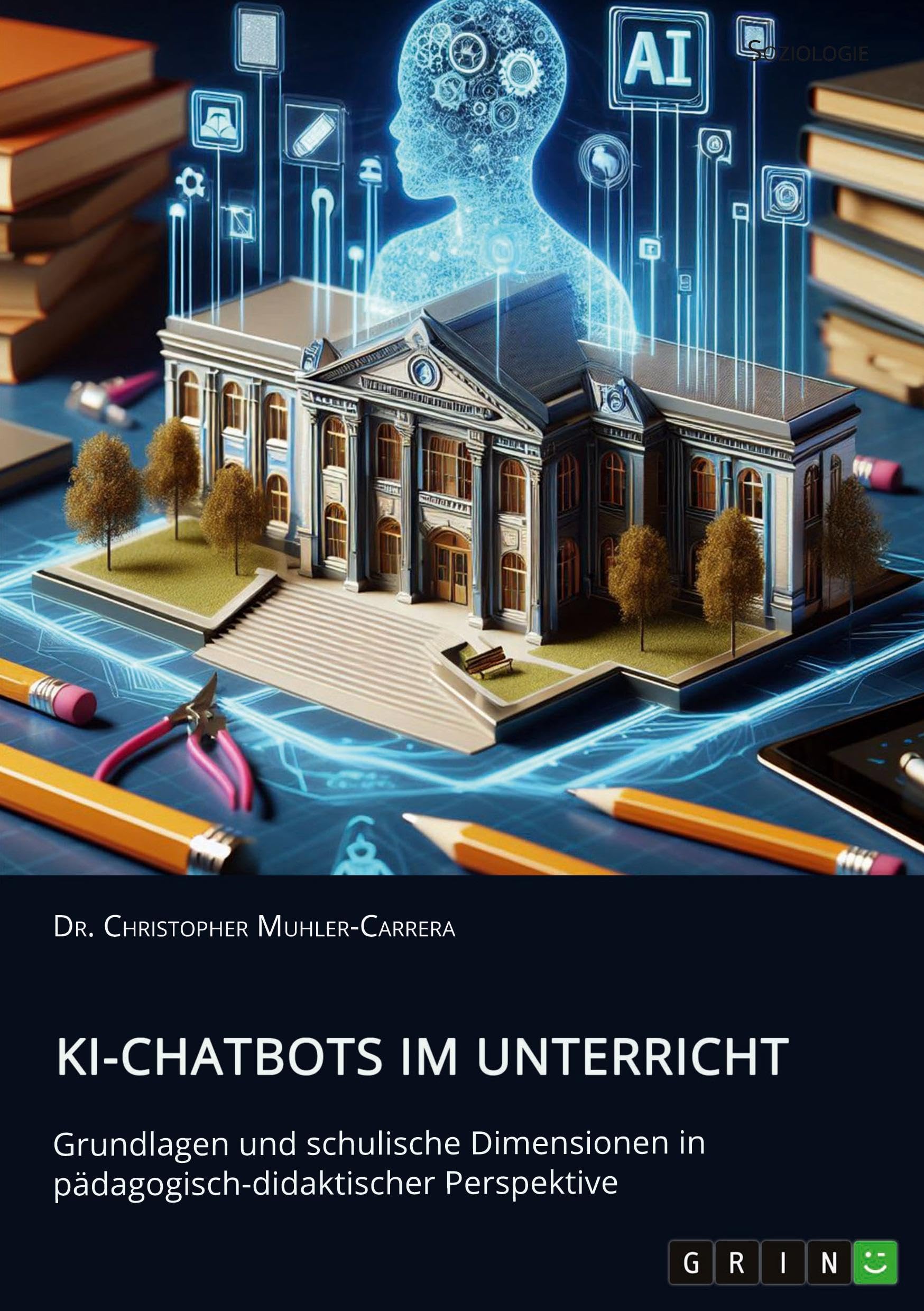 KI-Chatbots im Unterricht. Grundlagen und schulische Dimensionen in pädagogisch-didaktischer Perspektive Books