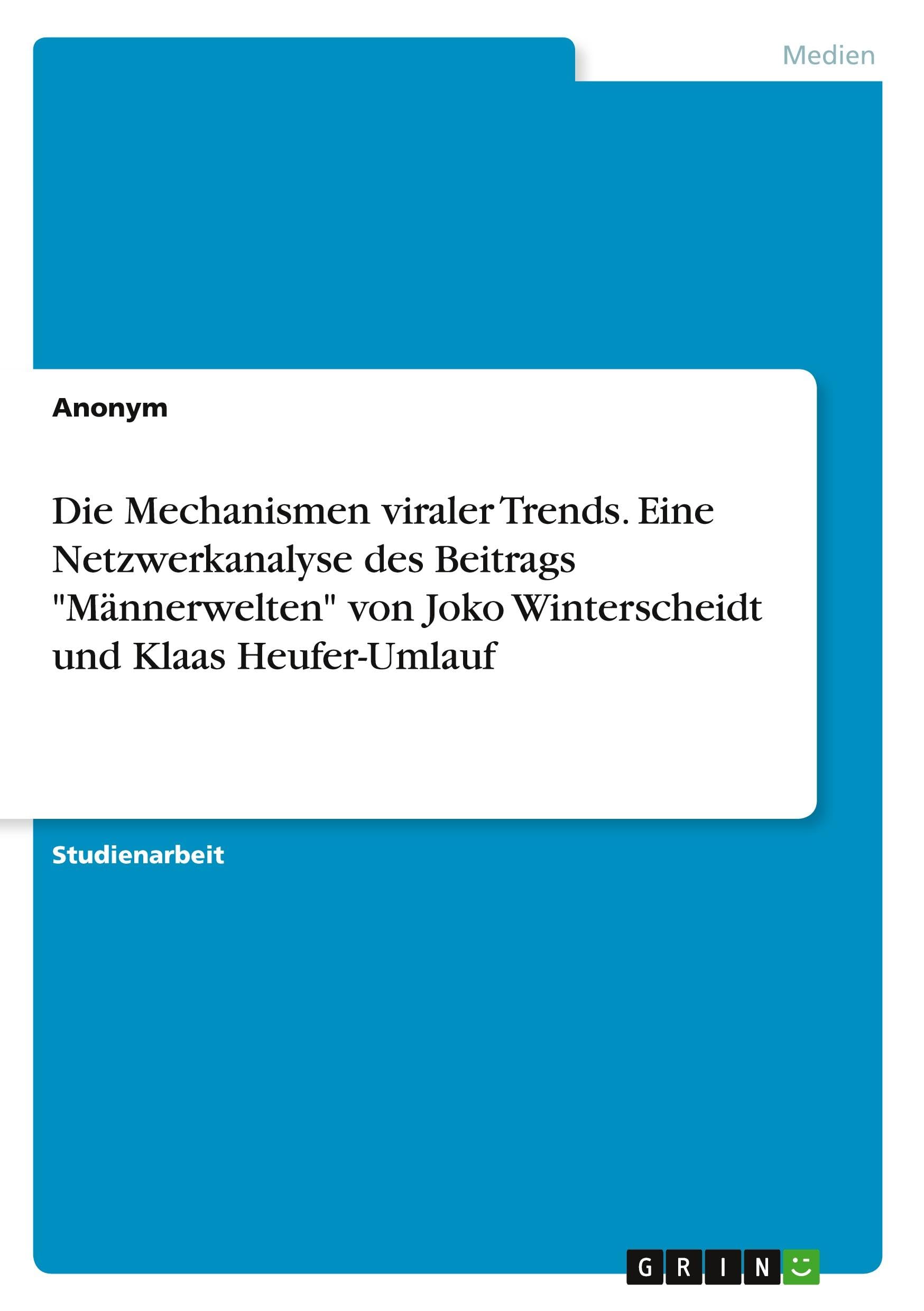 Die Mechanismen viraler Trends. Eine Netzwerkanalyse des Beitrags "Männerwelten" von Joko Winterscheidt und Klaas Heufer-Umlauf Law