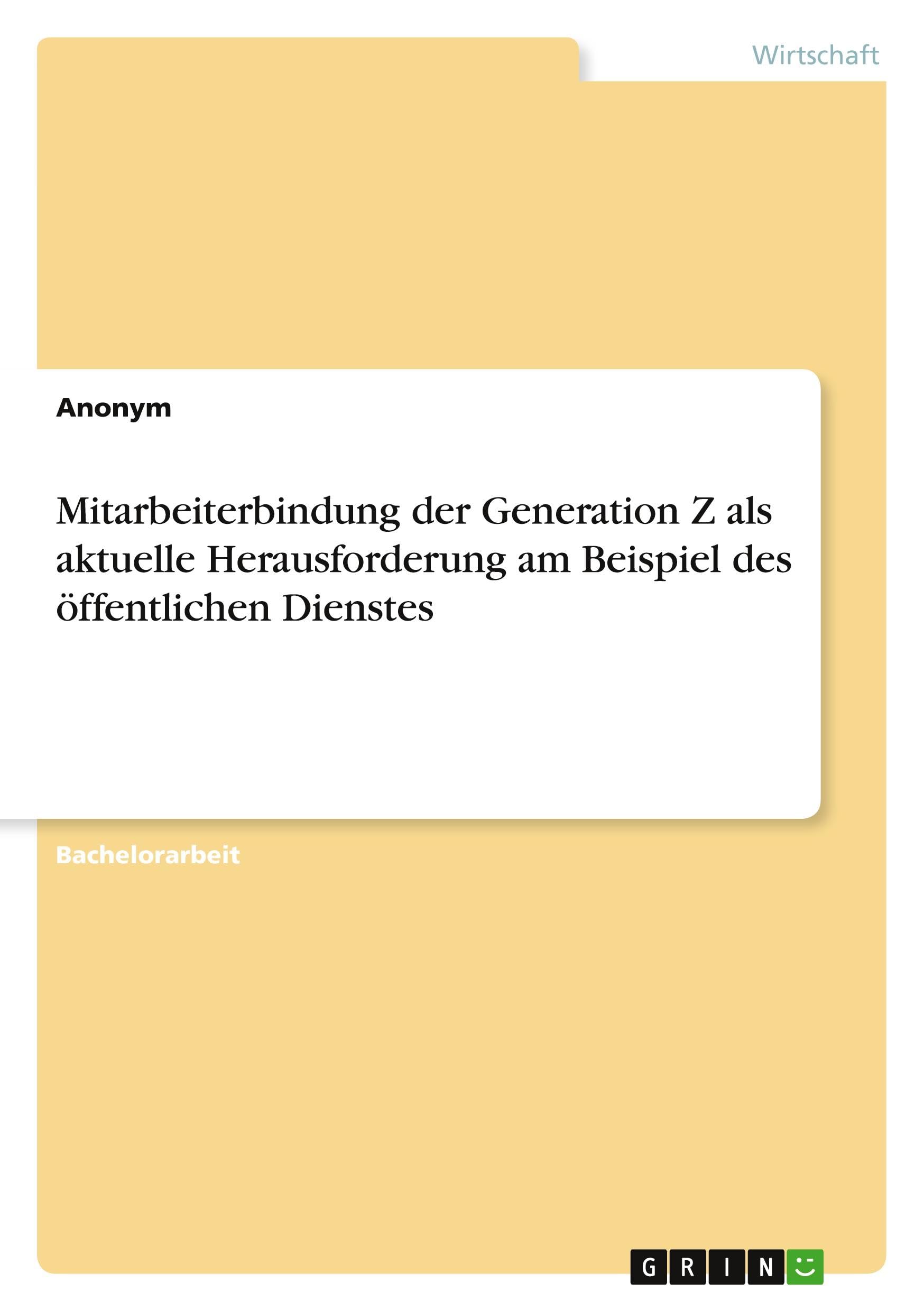 Mitarbeiterbindung der Generation Z als aktuelle Herausforderung am Beispiel des öffentlichen Dienstes Law