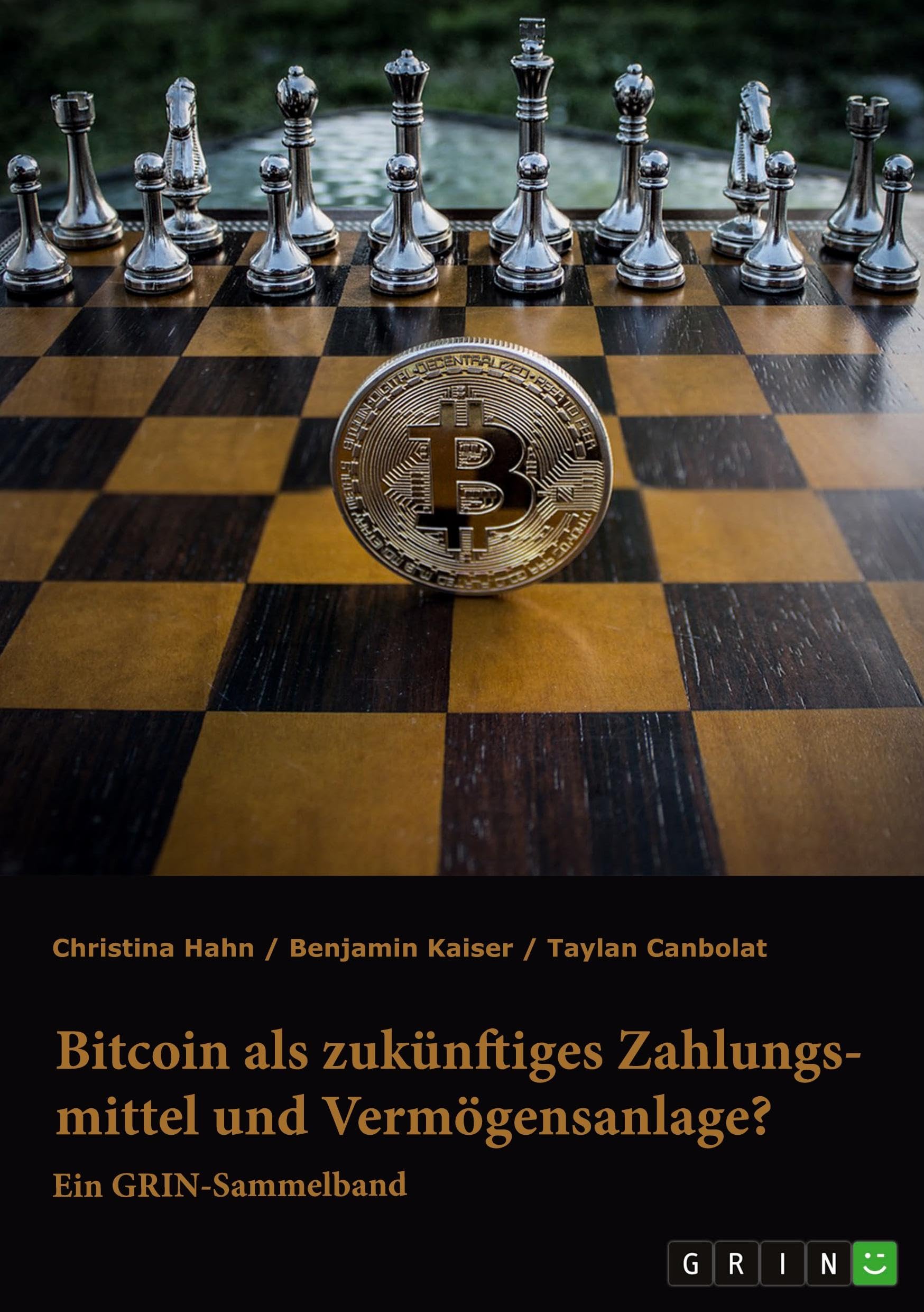 Bitcoin als zukünftiges Zahlungsmittel und Vermögensanlage? Herausforderungen und Chancen von Kryptowährungen: Ein GRIN-Sammelband Law