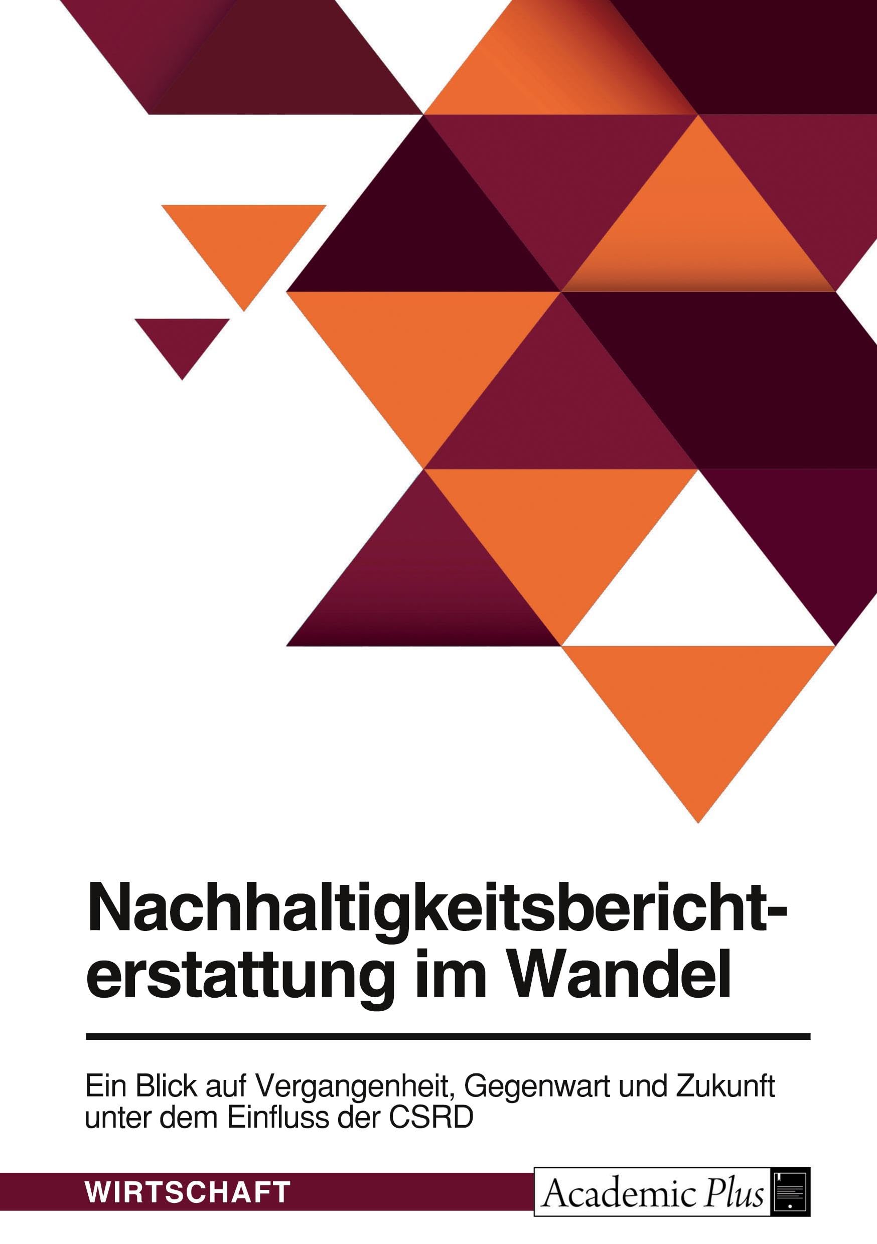 Nachhaltigkeitsberichterstattung im Wandel. Ein Blick auf Vergangenheit, Gegenwart und Zukunft unter dem Einfluss der CSRD Law