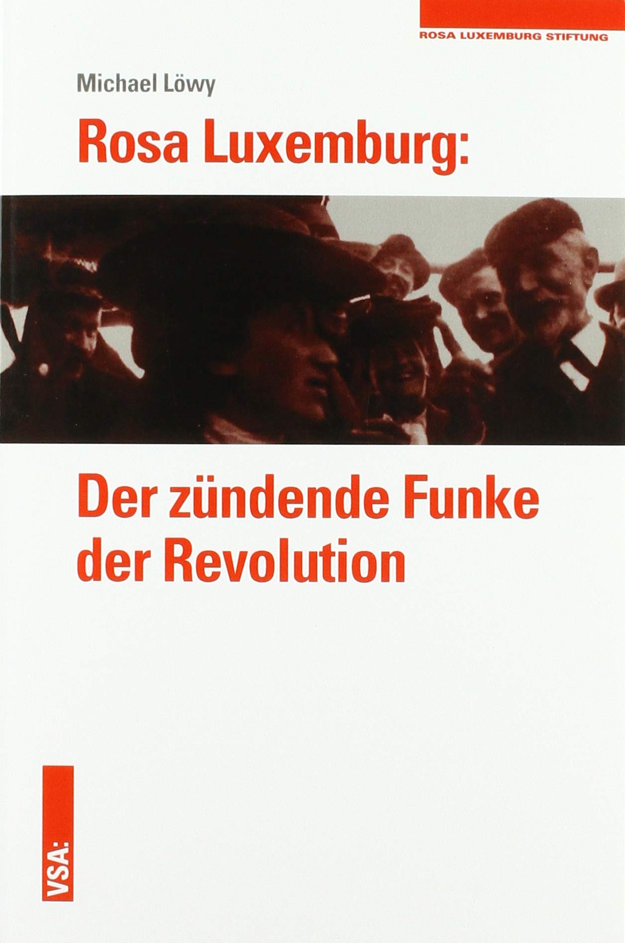 Rosa Luxemburg: Der zündende Funke der Revolution Philosophy