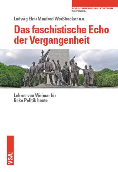 Das faschistische Echo der Vergangenheit: Lehren von Weimar für linke Politik heute Social Sciences