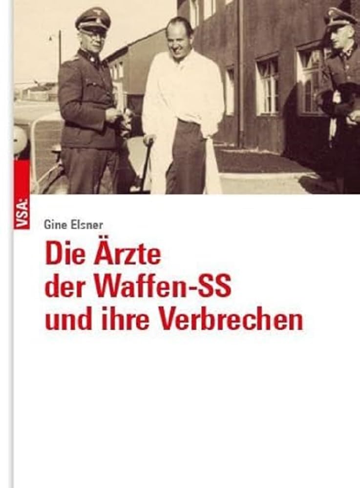 Die Ärzte der Waffen-SS und ihre Verbrechen German history