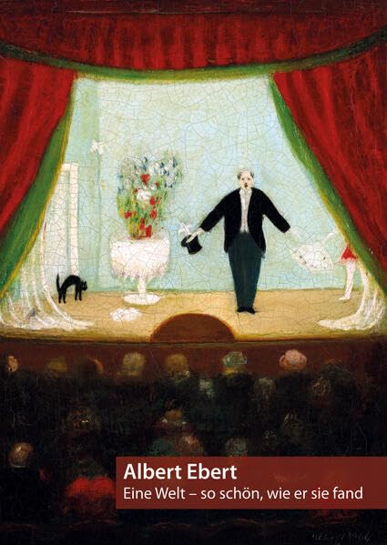 Albert Ebert : eine Welt – so schön, wie er sie fand.: die Gemälde im Kunstmuseum Moritzburg Halle (Saale) Books