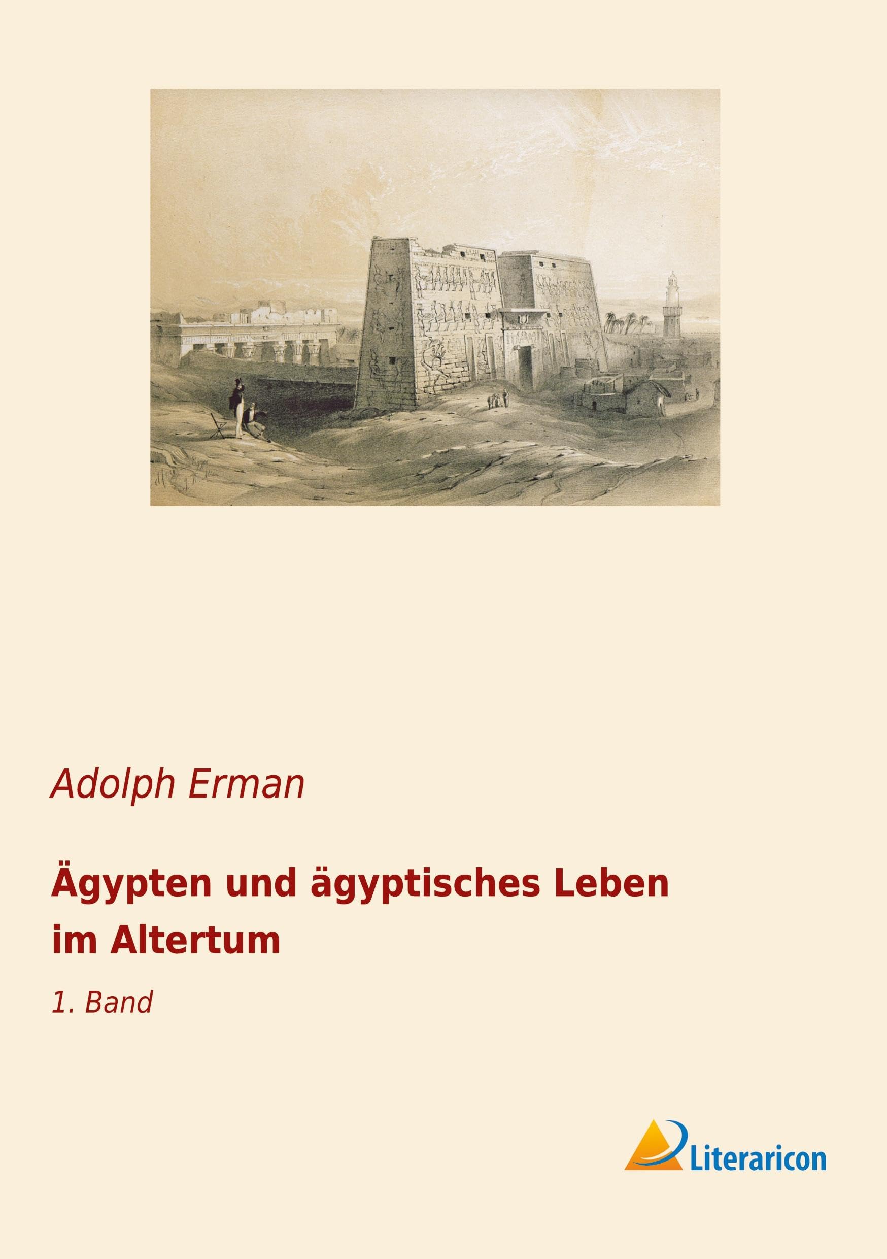 Ägypten und ägyptisches Leben im Altertum: 1. Band Politics & History