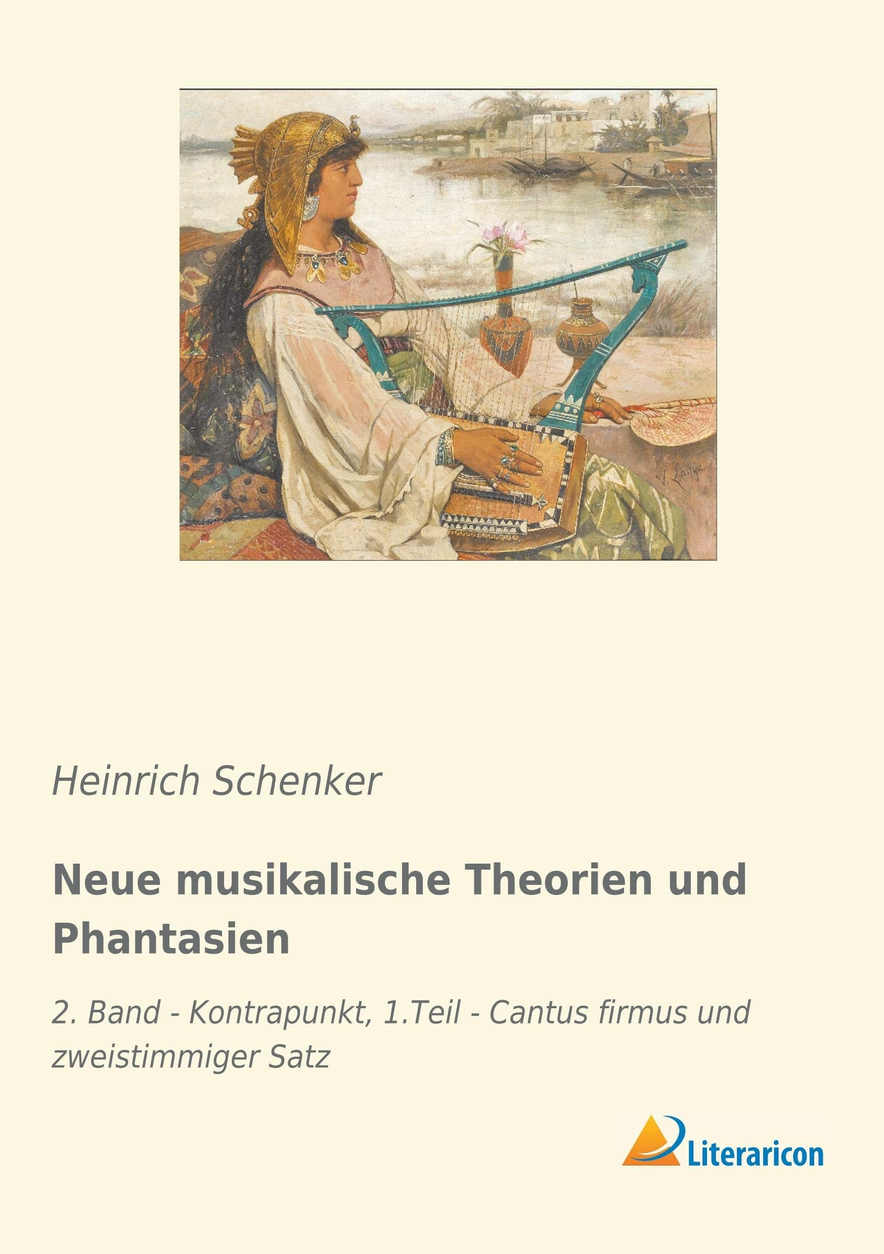 Neue musikalische Theorien und Phantasien: 2. Band - Kontrapunkt, 1.Teil - Cantus firmus und zweistimmiger Satz Arts & Music
