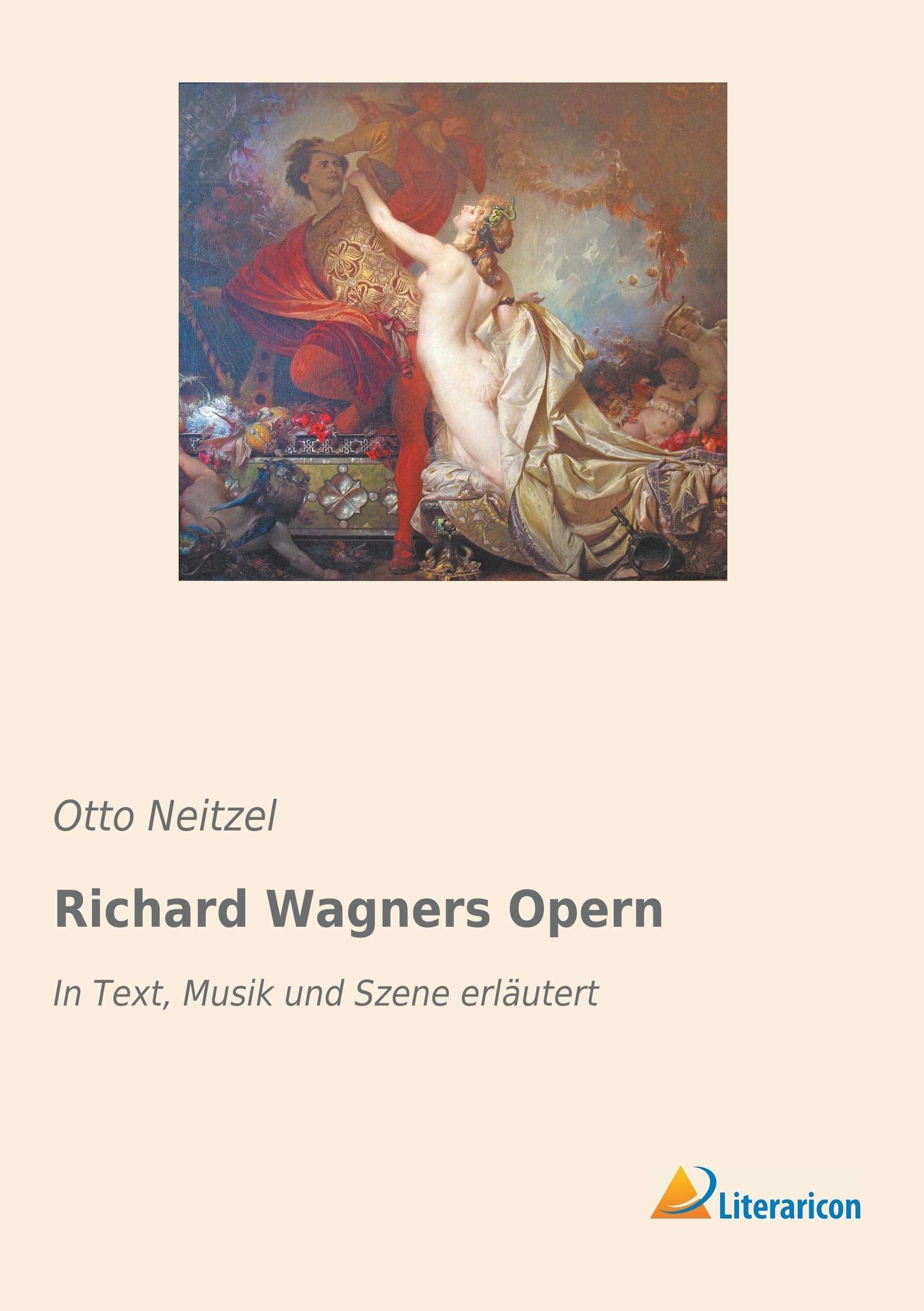 Richard Wagners Opern: In Text, Musik und Szene erläutert Arts & Music