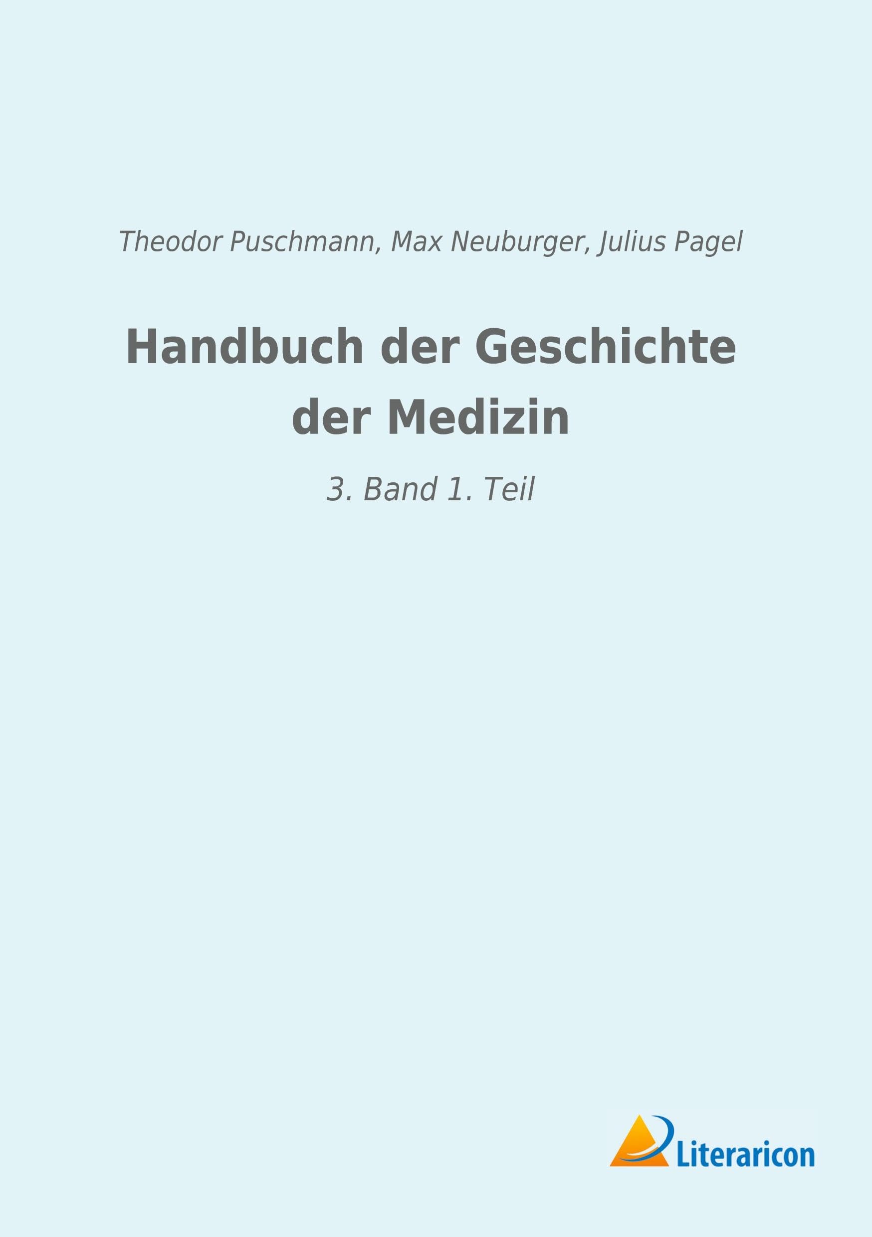 Handbuch der Geschichte der Medizin: 3. Band 1. Teil Medicine