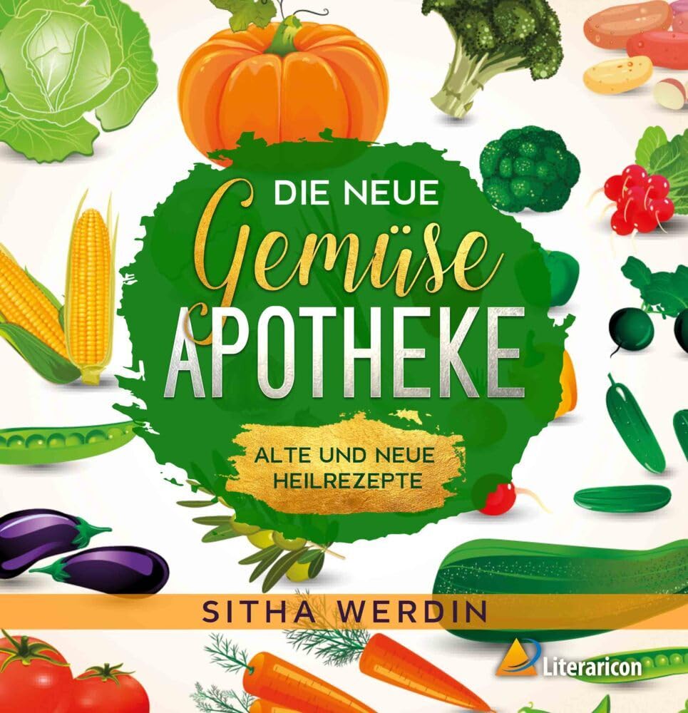 Die neue Gemüse-Apotheke: Alte und neue Heilrezepte Health, Nutrition & Fitness