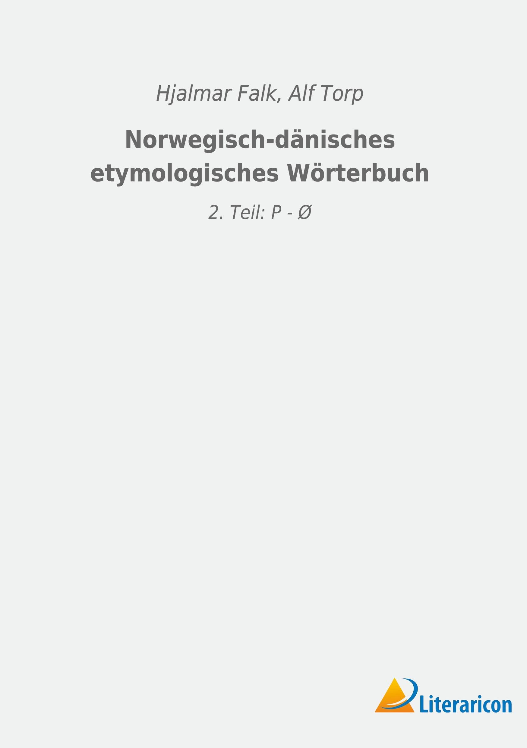 Norwegisch-dänisches etymologisches Wörterbuch: 2. Teil: P - Ø Learning & Reference