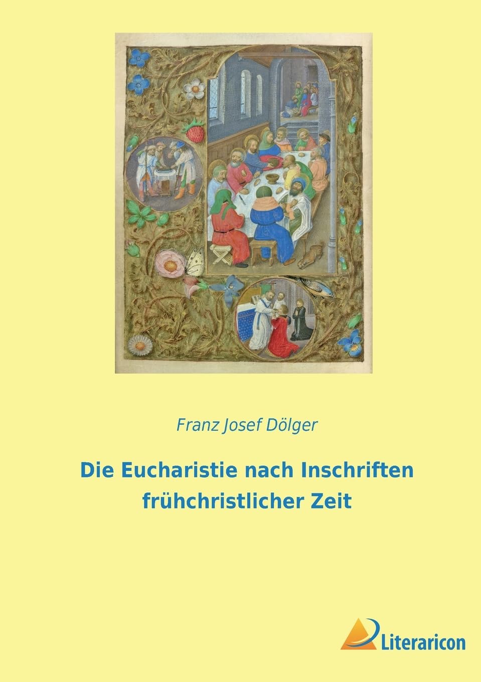 Die Eucharistie nach Inschriften frühchristlicher Zeit Religion & Esotericism
