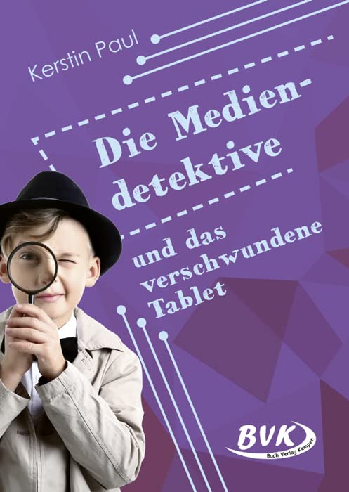 Die Mediendetektive und das verschwundene Tablet (Medienkompetenz erwerben) Learning & Reference