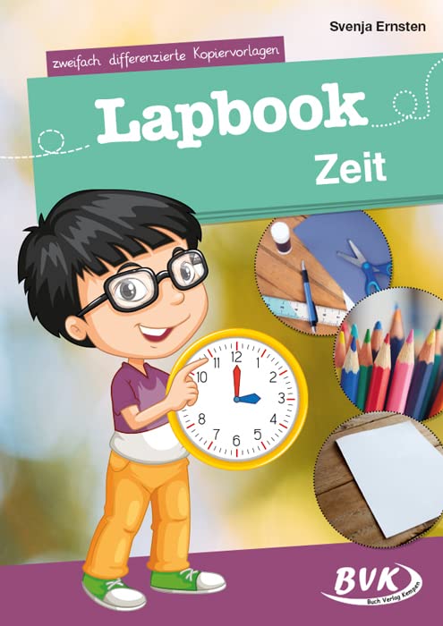 Lapbook Zeit: zweifach differenzierte Kopiervorlagen (Lapbooks) | Kreativer Sachunterricht 1./2. Klasse (BVK Lapbooks) Study Guides