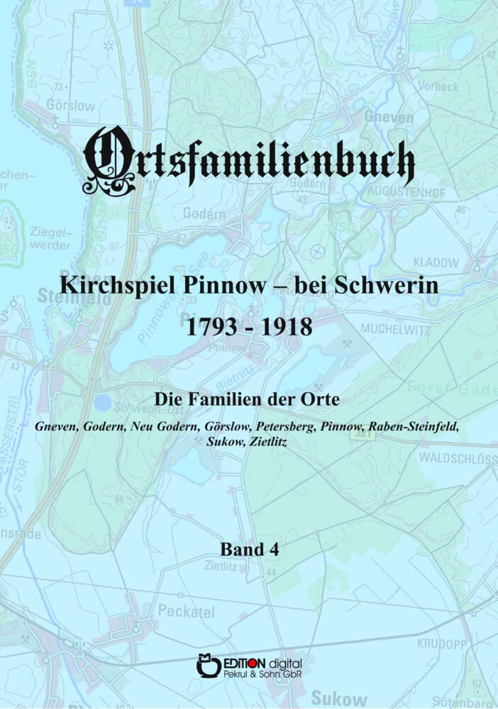 Ortsfamilienbuch Kirchspiel Pinnow - bei Schwerin 1793 - 1918. Band 4 Politics & History