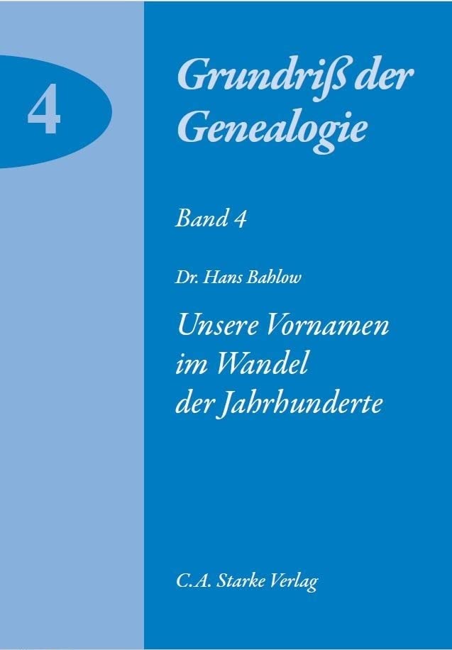 Unsere Vornamen im Wandel der Jahrhunderte (Grundriss der Genealogie) Reference Books