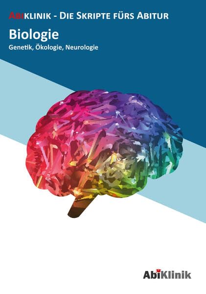 Abiklinik Lernskript Abiturvorbereitung Biologie: Effektiv lernen für das Bio Abitur Hessen | Abi schaffen ohne Nachhilfeunterricht | Alle Biologie ... (AbiKlinik - die Skripte fürs Abitur) Study Guides