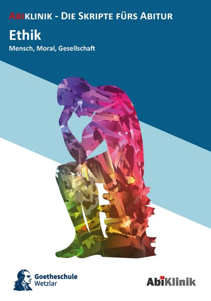 Abiklinik Lernskript Abiturvorbereitung Ethik: Effektiv lernen für das Ethik Abitur Hessen | Abi schaffen ohne Nachhilfeunterricht | Alle Ethik Themen ... (AbiKlinik - die Skripte fürs Abitur) Philosophy