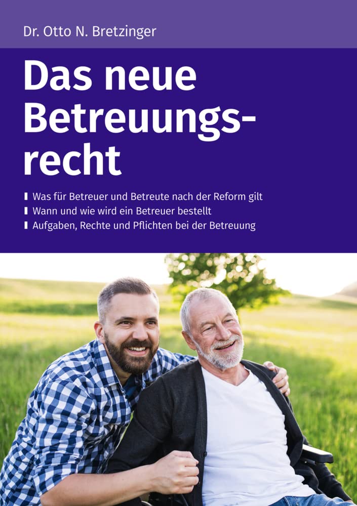 Das neue Betreuungsrecht: Was für Betreuer und Betreute nach der Reform gilt - Wann und wie wird ein Betreuer bestellt - Aufgaben, Rechte und Pflichten bei der Betreuung Social Sciences