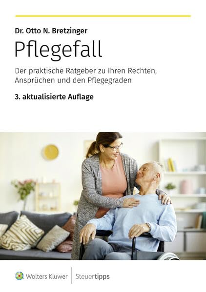 Pflegefall: Der praktische Ratgeber zu Ihren Rechten, Ansprüchen und den Pflegegraden Medicine