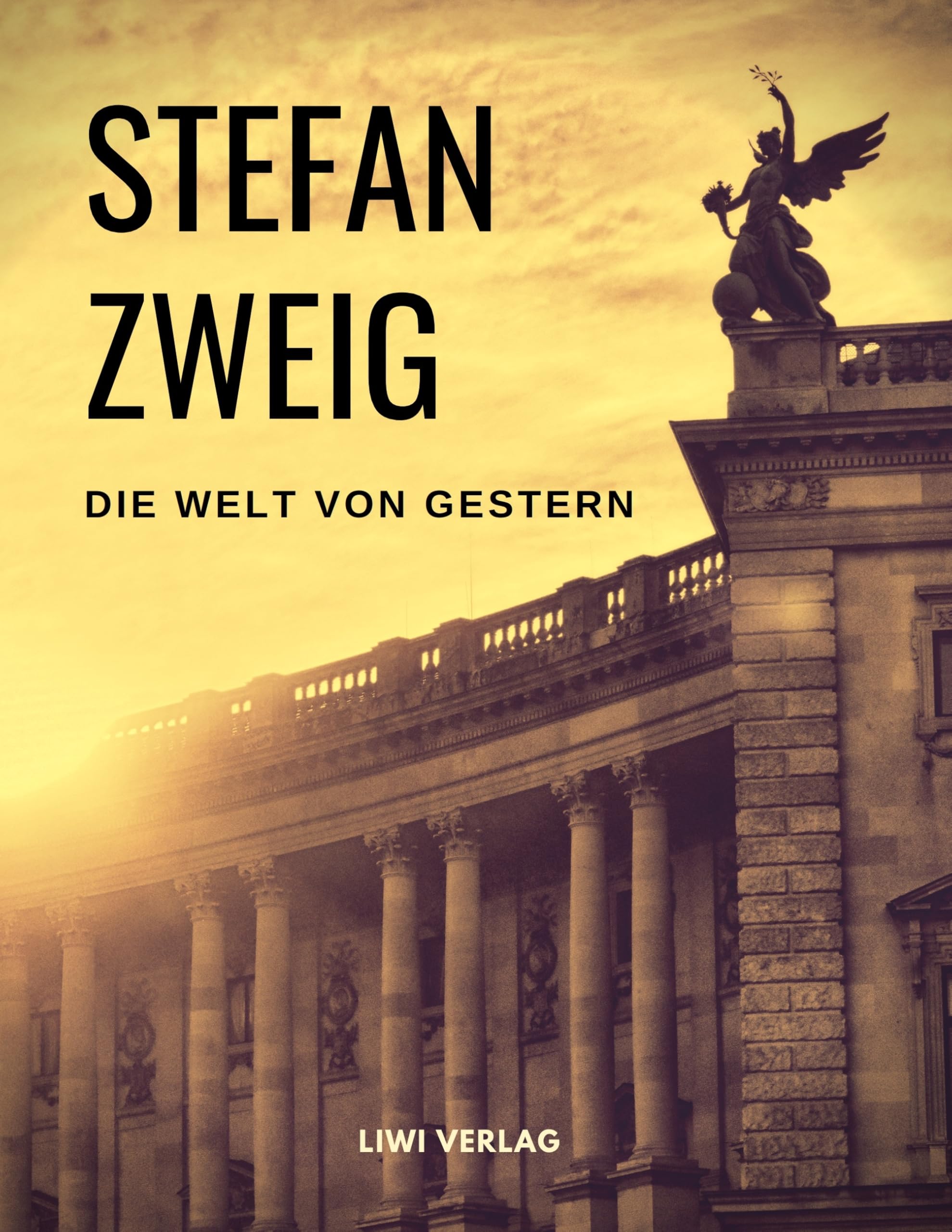 Die Welt von Gestern. Erinnerungen eines Europäers Classics