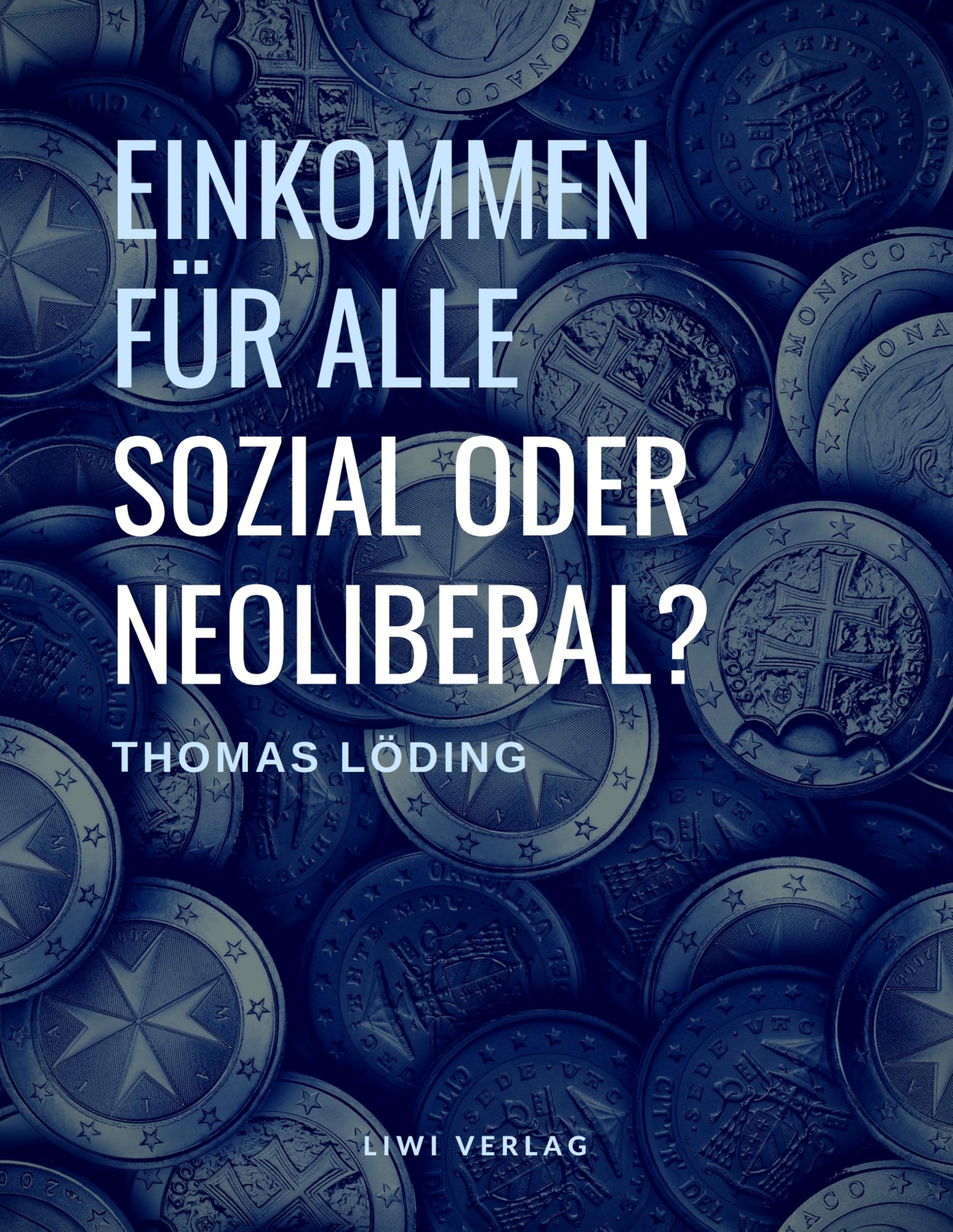 Einkommen für alle - sozial oder neoliberal? Die Ideengeschichte des bedingungslosen Grundeinkommens Law