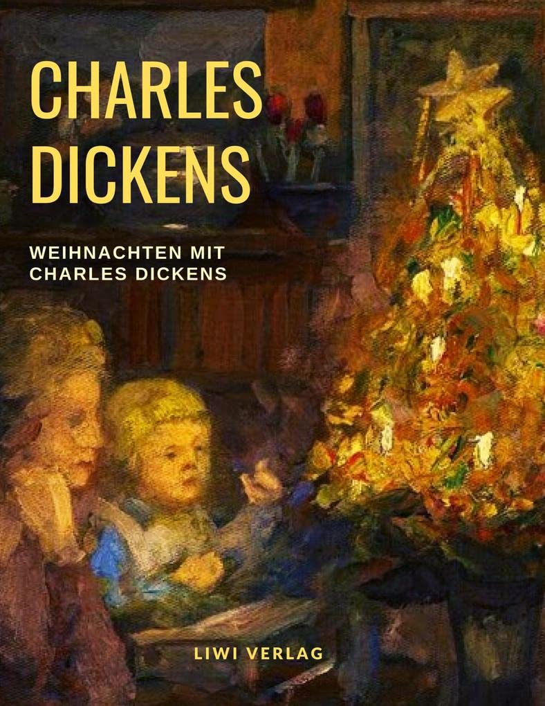 Weihnachten mit Charles Dickens: Die schönsten Weihnachtsgeschichten in einem Band Contemporary literature