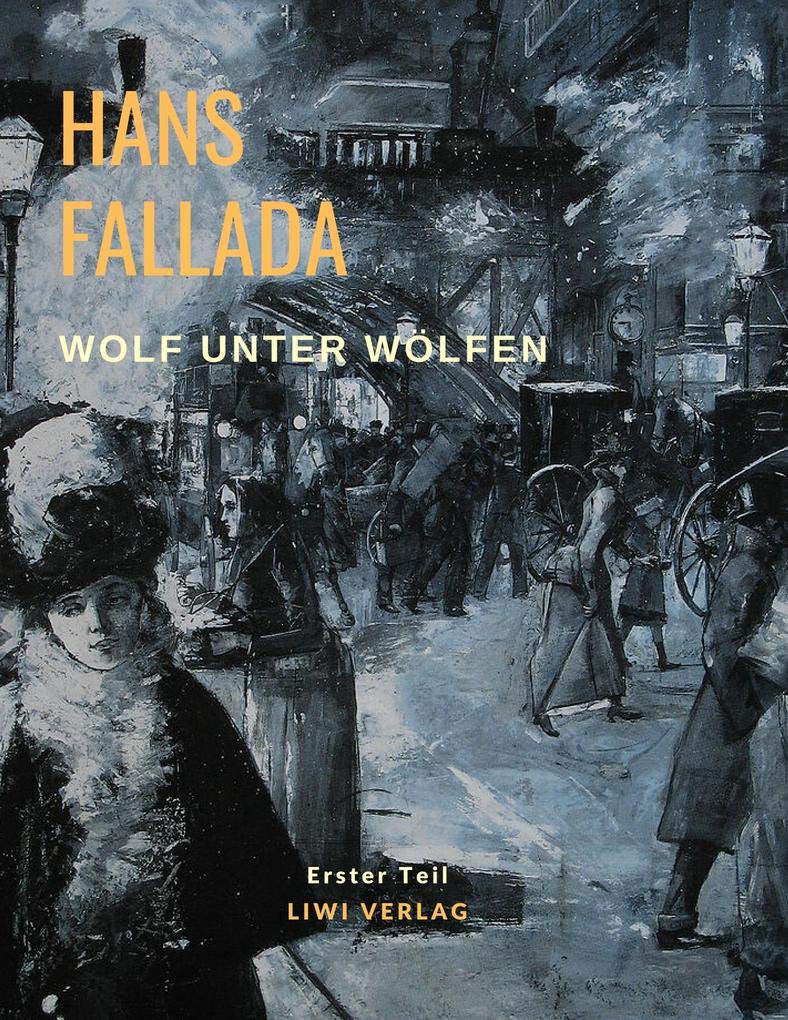 Wolf unter Wölfen: Erster Teil - Die Stadt und ihre Ruhelosen Classics
