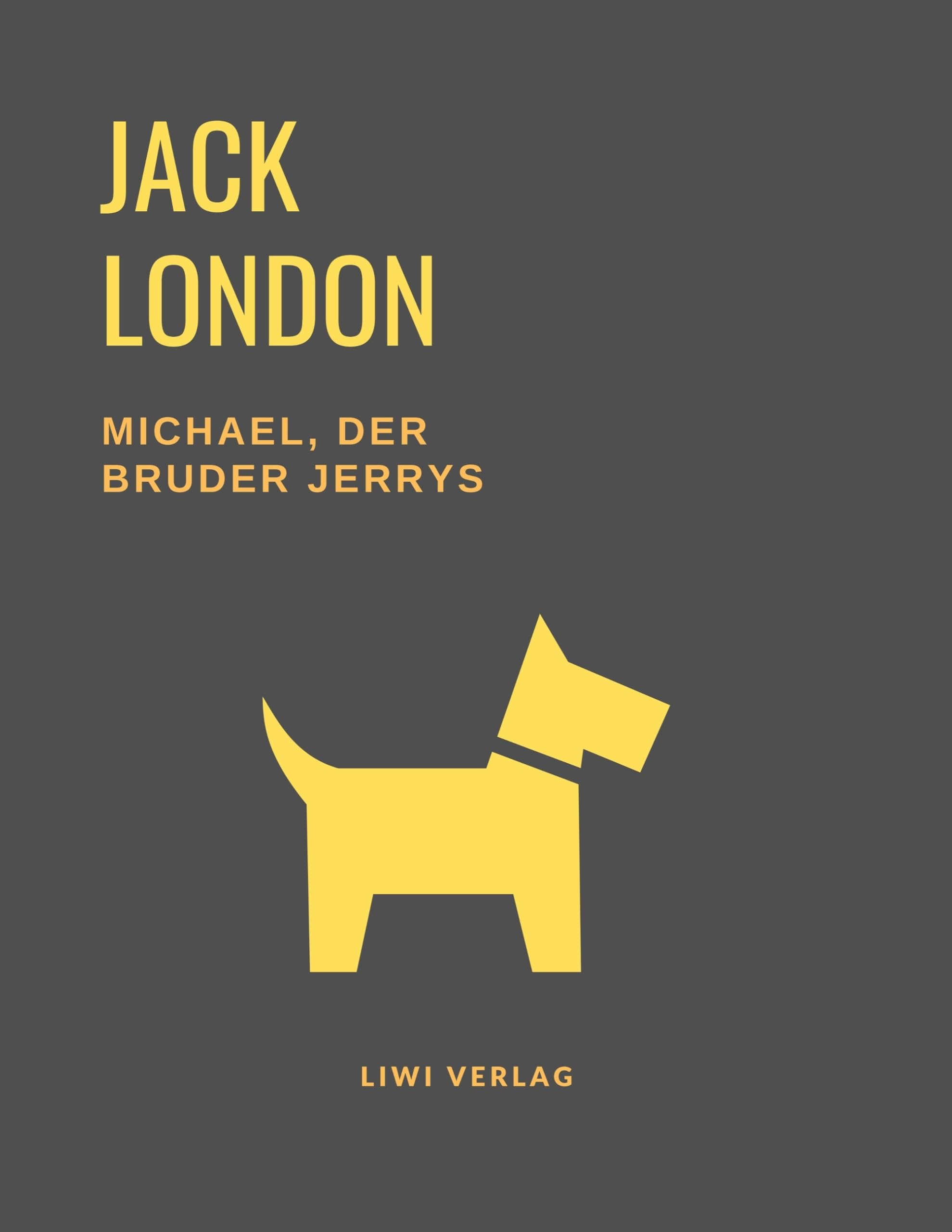 Michael, der Bruder Jerrys (Eine Hundegeschichte von Jack London) Classics