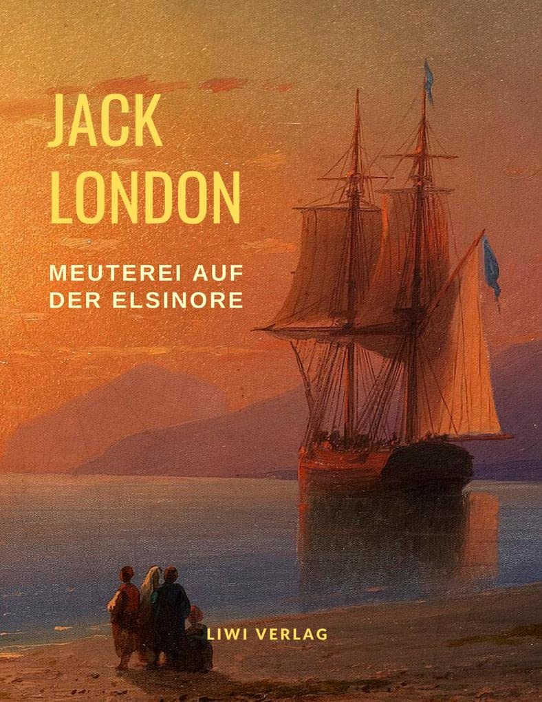 Meuterei auf der Elsinore (Ungekürzte Neuausgabe): Übersetzt von Erwin Magnus Classics