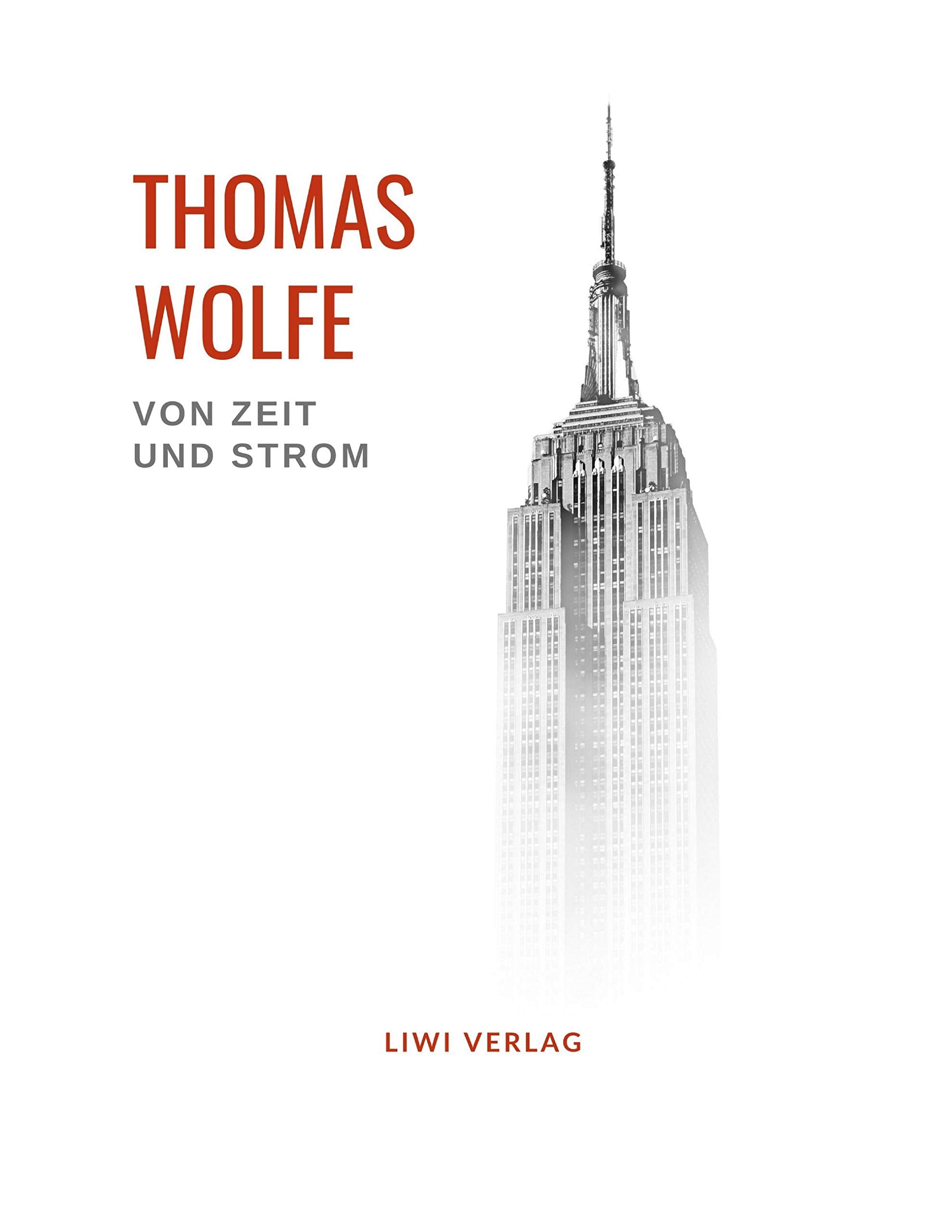 Thomas Wolfe: Von Zeit und Strom: Eine Legende vom Hunger des Menschen in der Jugend. Vollständige Neuausgabe. Classics