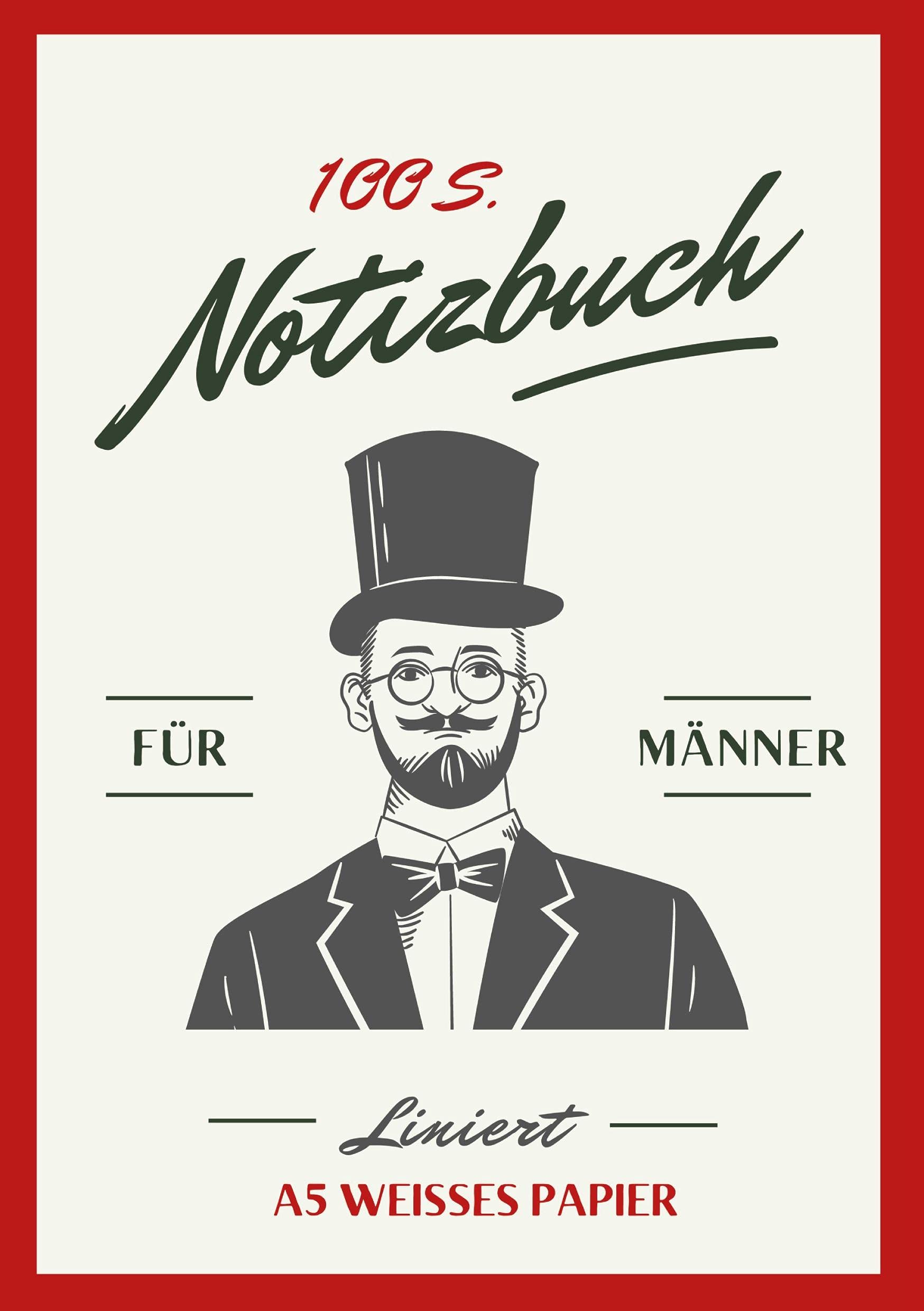 Notizbuch für Männer - A5 Hardcover liniert - schön gestaltet mit Leseband - Mann mit Zylinder - 100 Seiten 90g/m² - FSC Papier: Geschenkidee für Männer - Notebook A5 - Hardcover Essays & Short Stories