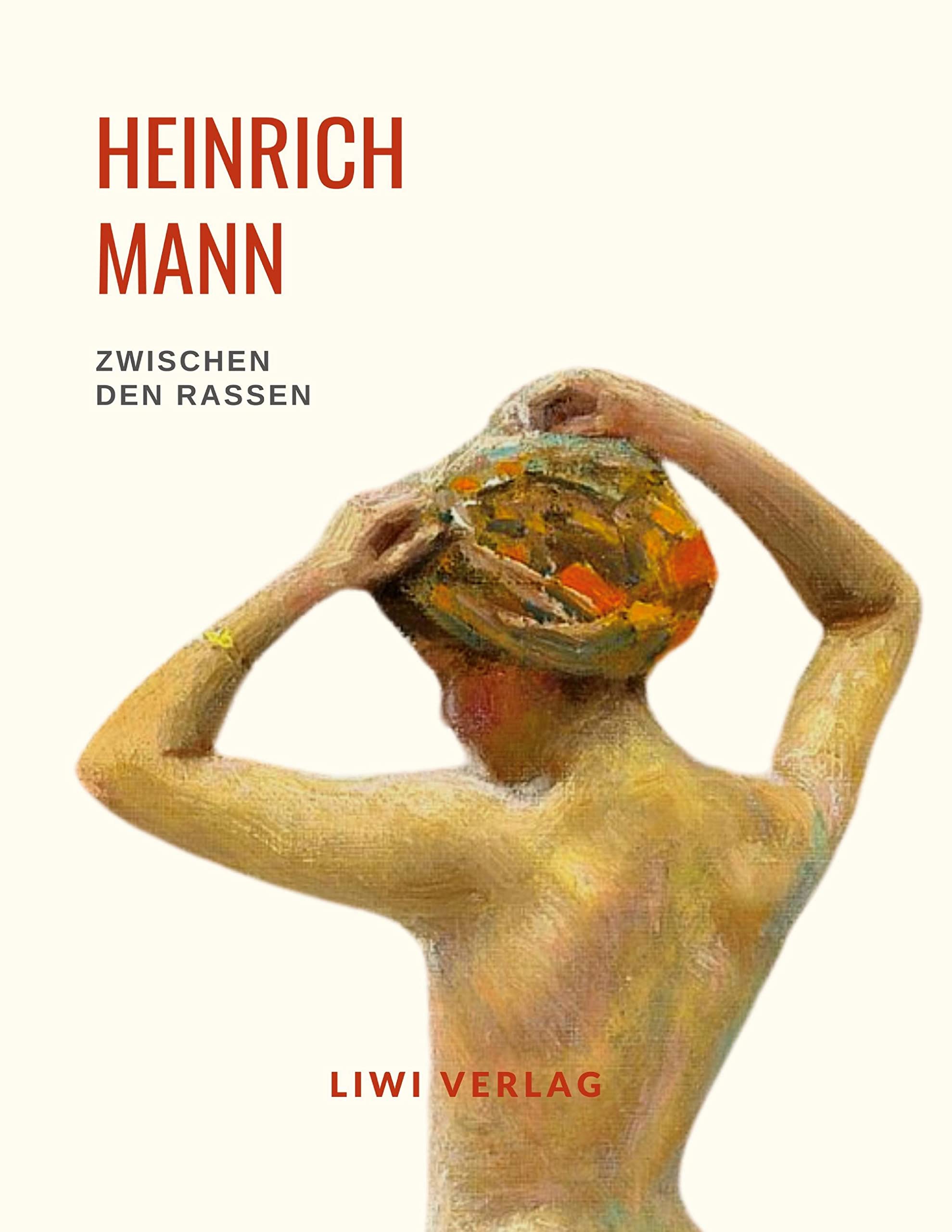 Heinrich Mann: Zwischen den Rassen. Vollständige Neuausgabe Classics