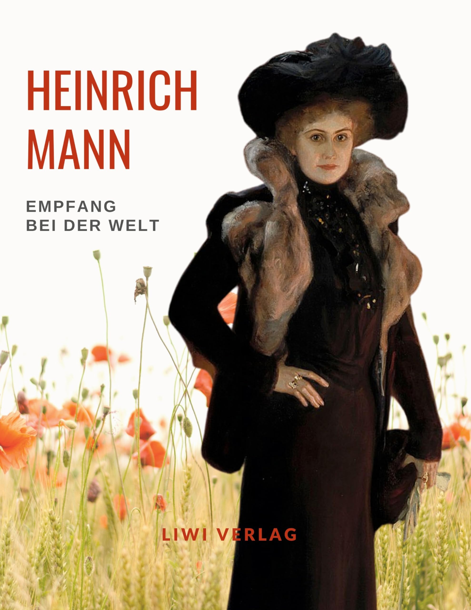Heinrich Mann: Empfang bei der Welt. Vollständige Neuausgabe Classics