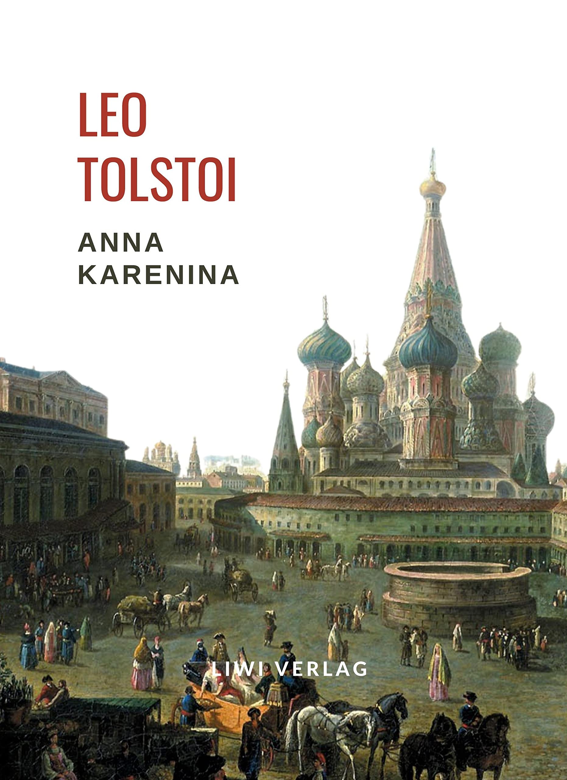 Leo Tolstoi: Anna Karenina. Vollständige Neuausgabe Classics