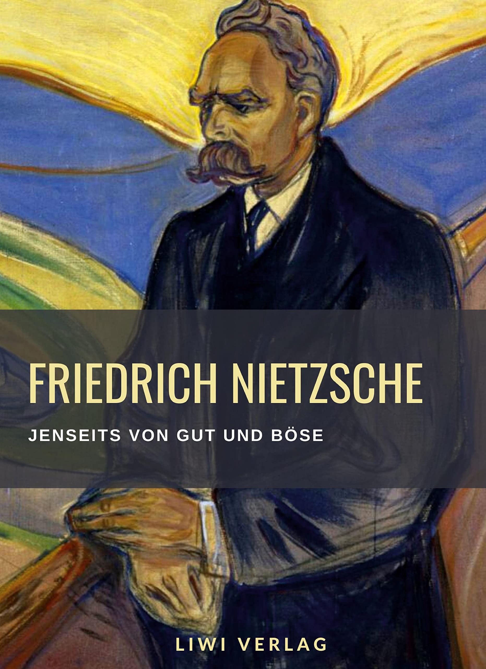 Friedrich Nietzsche: Jenseits von Gut und Böse. Vollständige Neuausgabe: Vorspiel einer Philosophie der Zukunft. Philosophy
