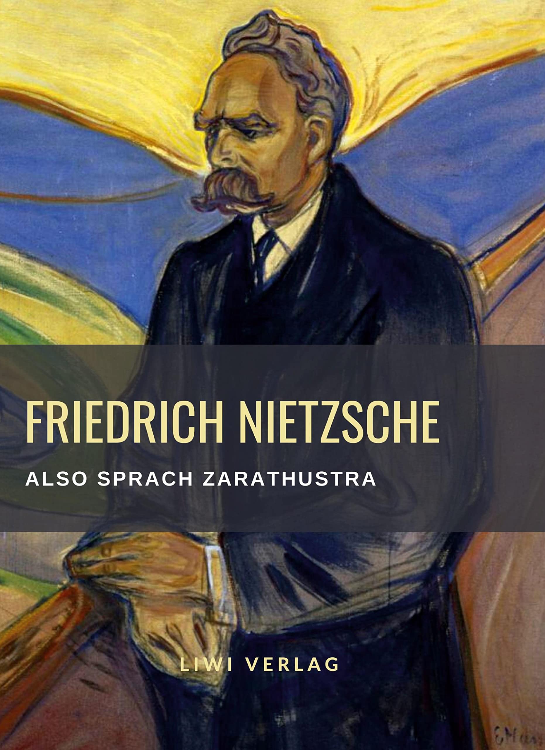 Friedrich Nietzsche: Also sprach Zarathustra. Vollständige Neuausgabe: Ein Buch für Alle und Keinen Philosophy