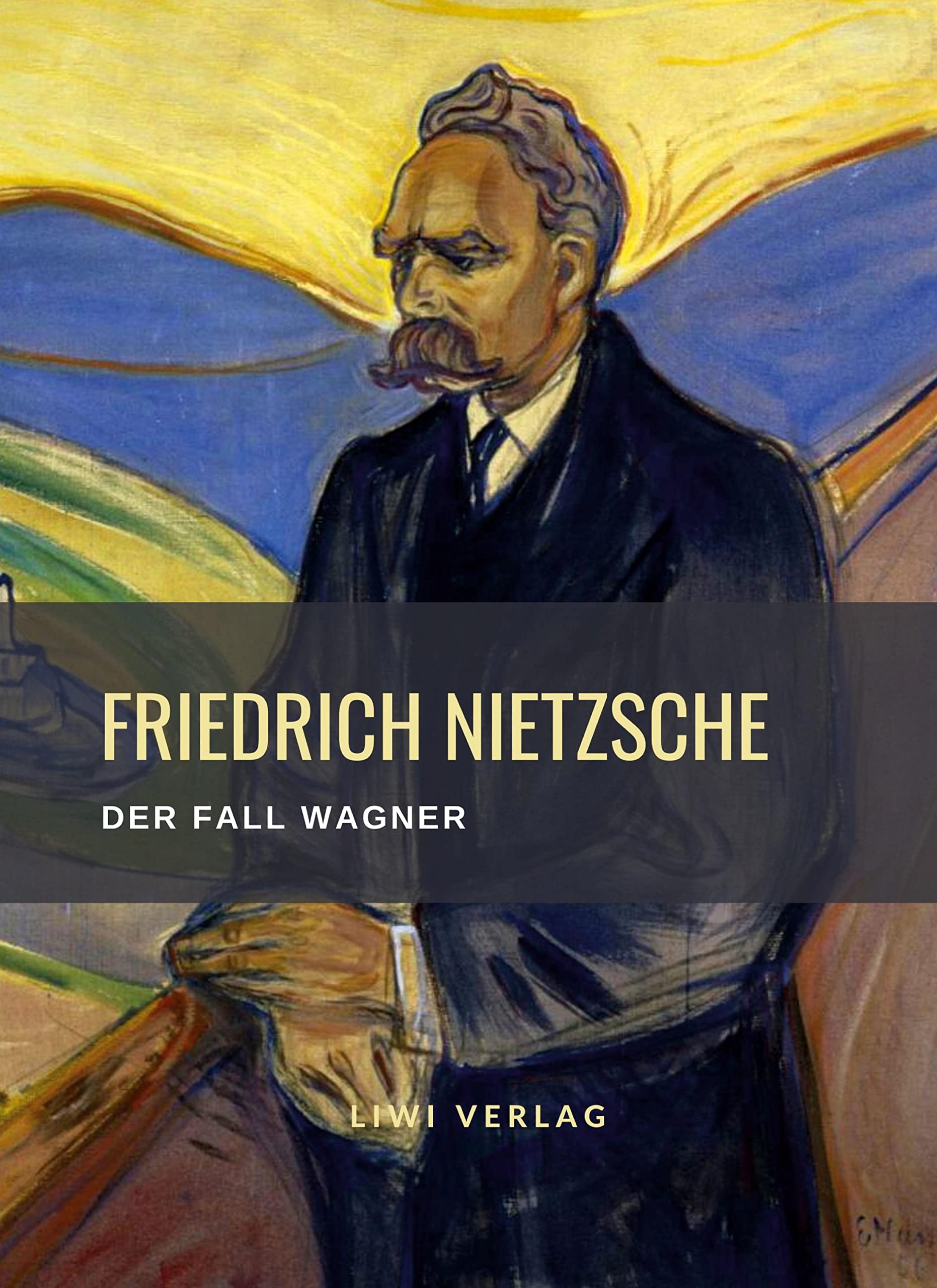 Friedrich Nietzsche: Der Fall Wagner. Vollständige Neuausgabe: Ein Musikanten-Problem. Essays & Short Stories