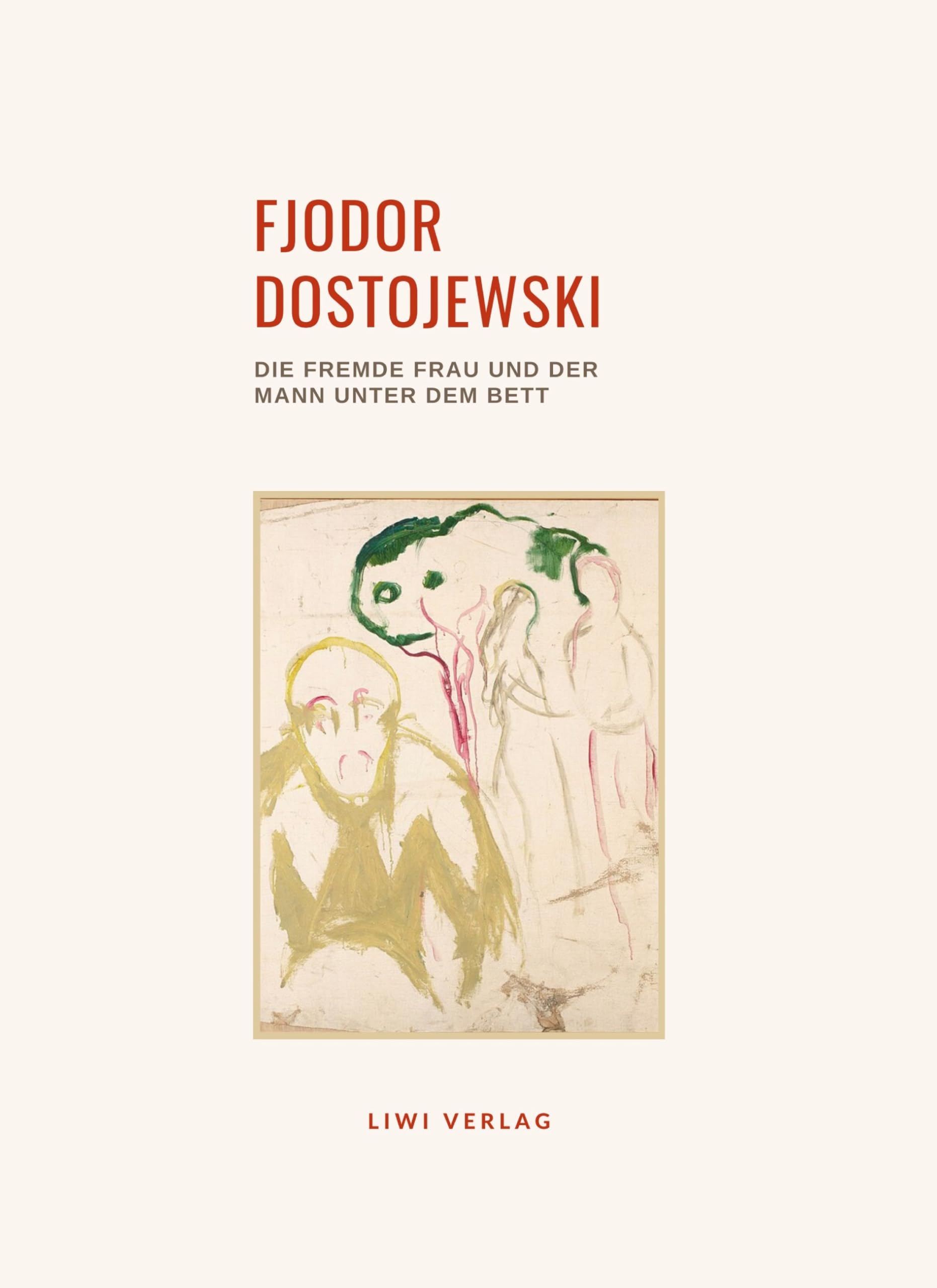 Fjodor Dostojewski: Die fremde Frau und der Mann unter dem Bett. Vollständige Neuausgabe book