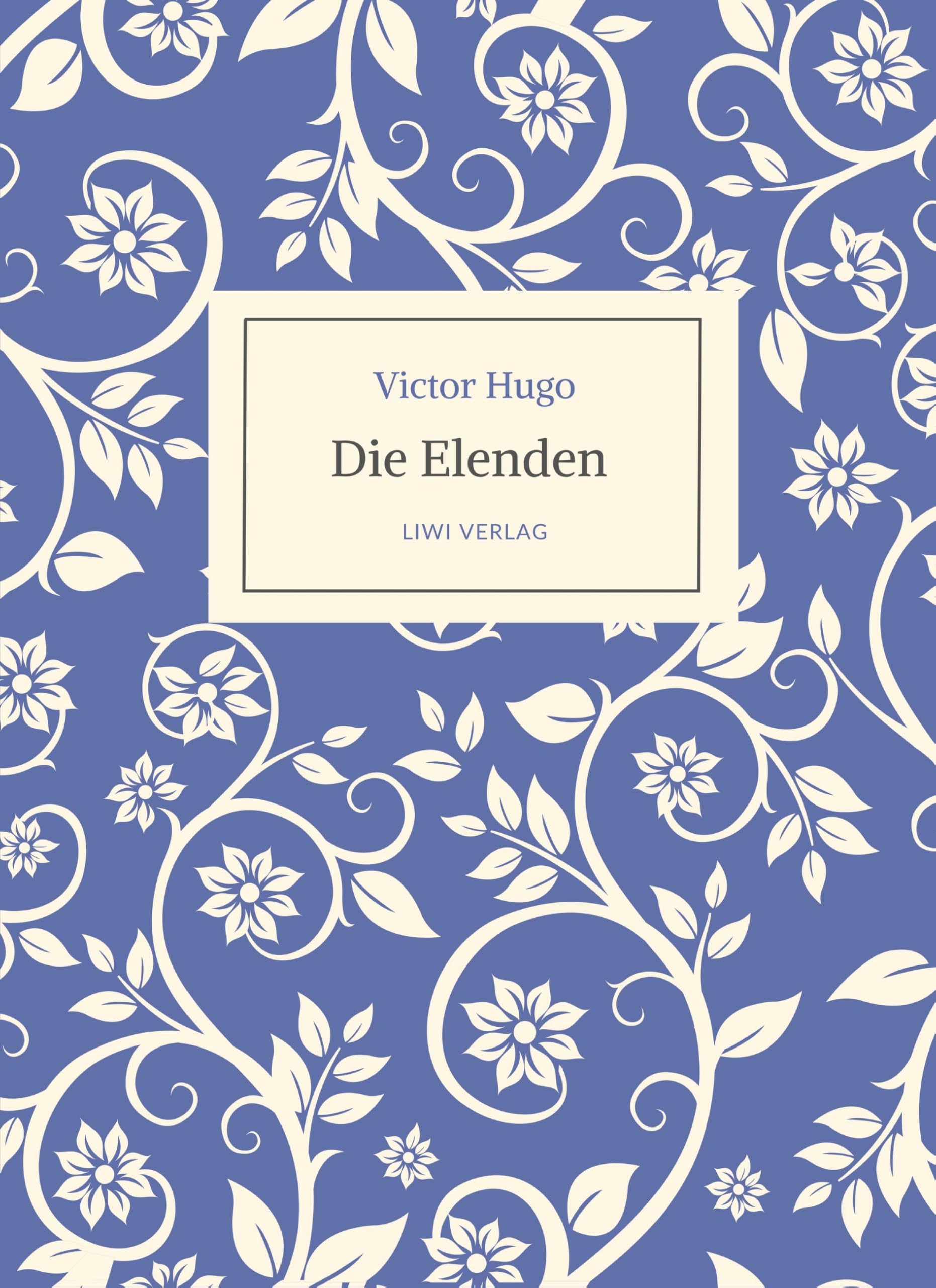 Victor Hugo: Die Elenden / Les Misérables. Ins Deutsche übertragen von G. A. Volchert: Vollständige, ungekürzte Neuausgabe Classics